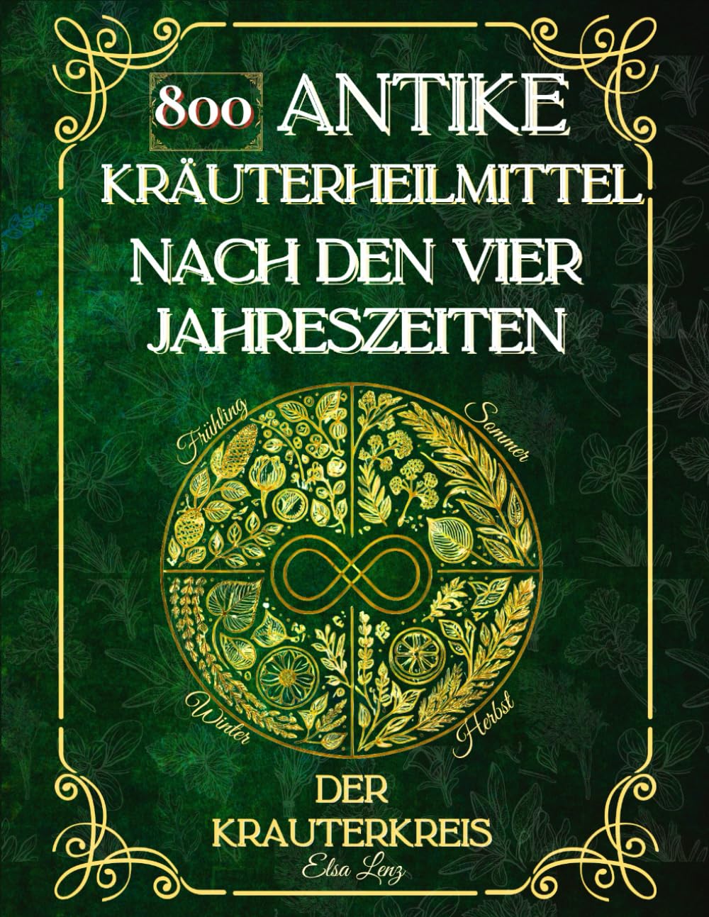 Der Kräuterkreis: 800 Antike Kräuterheilmittel nach den vier Jahreszeiten Health, Nutrition & Fitness