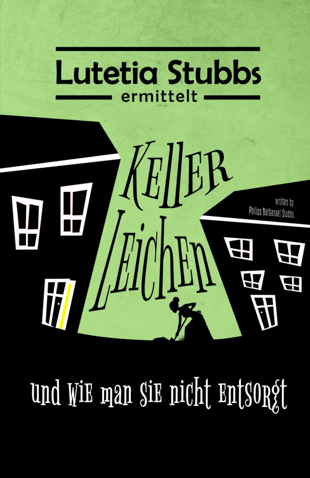 Lutetia Stubbs: KellerLeichen und wie man sie nicht entsorgt (Lutetia Stubbs - Eine Cozy Mystery/Krimi Serie, Band 1) Detective & CSI