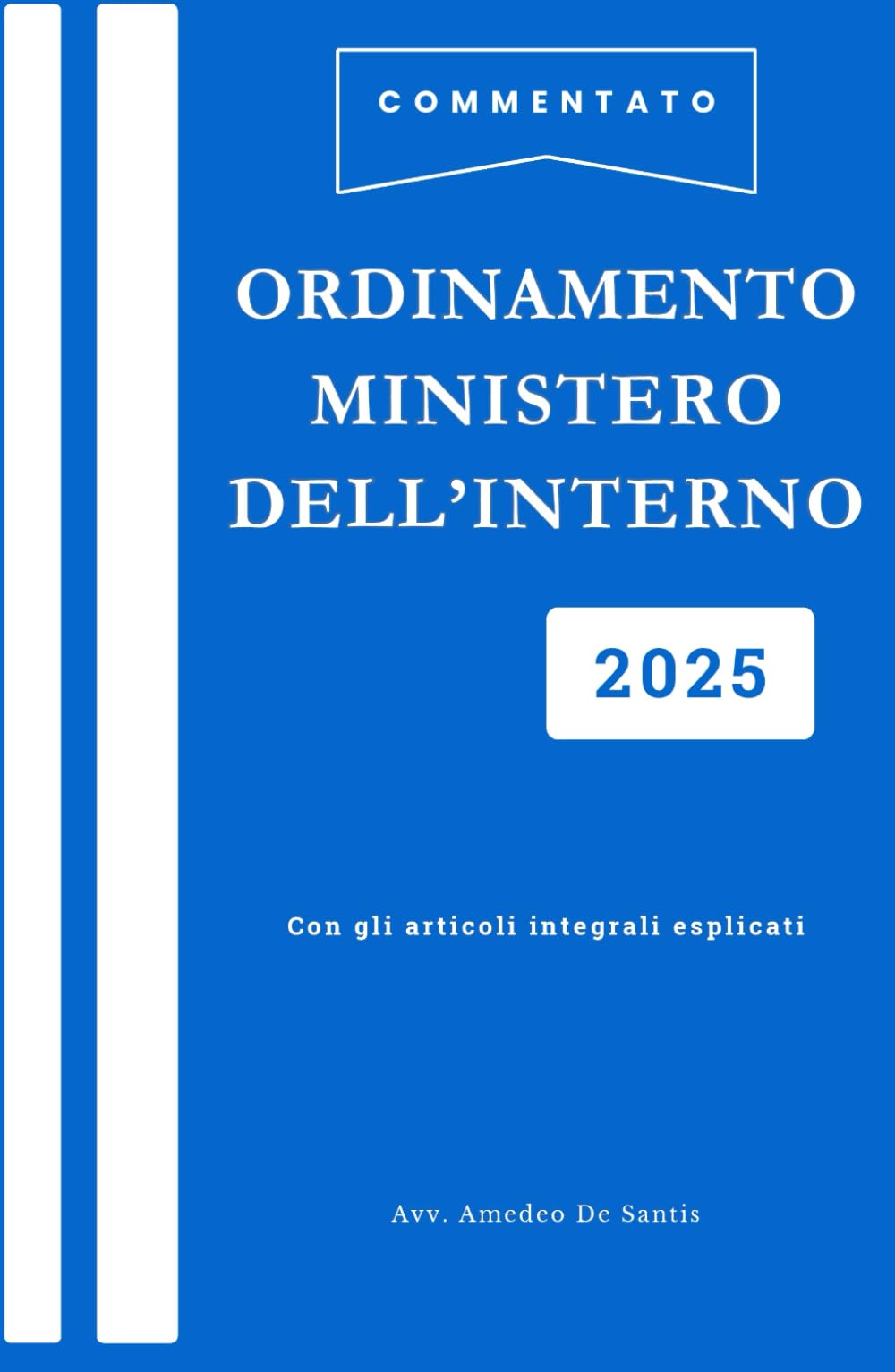 Ordinamento Ministero dell'Interno Commentato ed Esplicato: Versione Integrale e Aggiornata del Regolamento Vigente per Concorsi Pubblici, Corsi ed Esami book