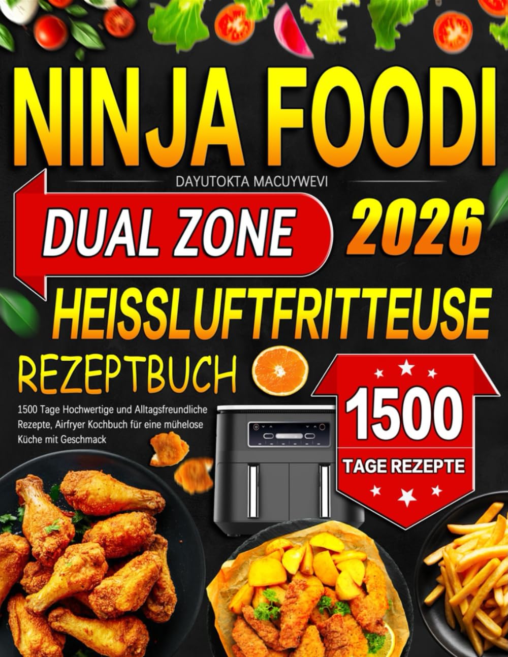 Ninja Foodi Dual Zone Heißluftfritteuse Rezeptbuch: 1500 Tage Hochwertige und Alltagsfreundliche Rezepte, Airfryer Kochbuch für eine mühelose Küche mit Geschmack Cooking & Enjoying