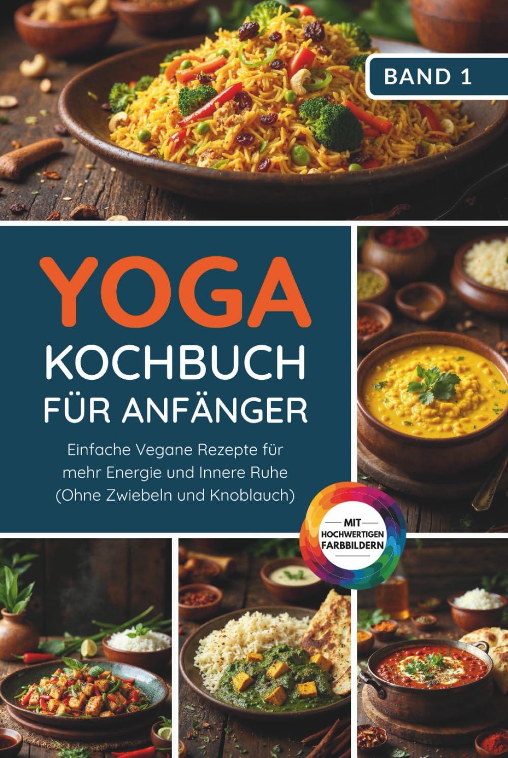 Yoga Kochbuch für Anfänger: Einfache vegane Rezepte für mehr Energie und innere Ruhe (ohne Zwiebeln und Knoblauch) (Yoga Kochbuchserie) Health, Nutrition & Fitness