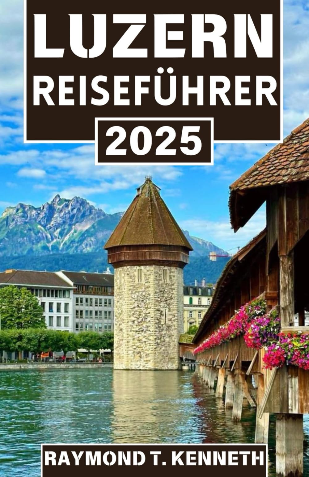 Luzern Reiseführer 2025: Entdecken Sie die Schönheit der Schweizer Seen und Berge und entdecken Sie zeitlose Traditionen Hiking & Cycling