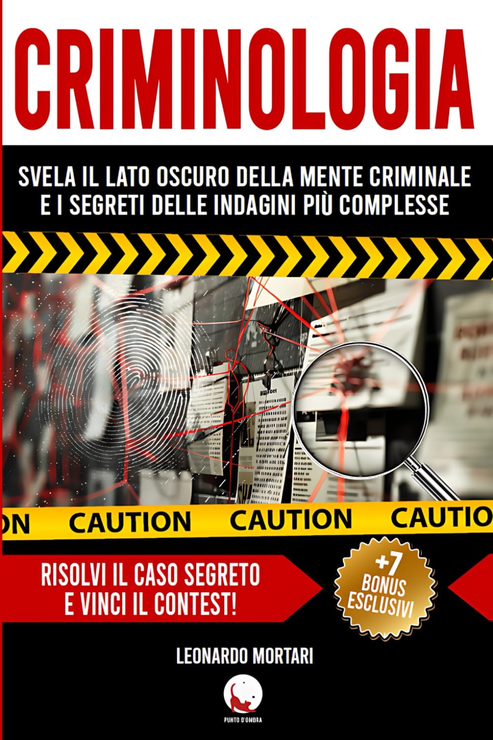 CRIMINOLOGIA: Svela il Lato Oscuro Della Mente Criminale e i Segreti Delle Indagini Più Complesse: + 100 Flashcard, Checklist Crime Scene, Laboratori di Profling, Report Criminologici - METODO FBI book