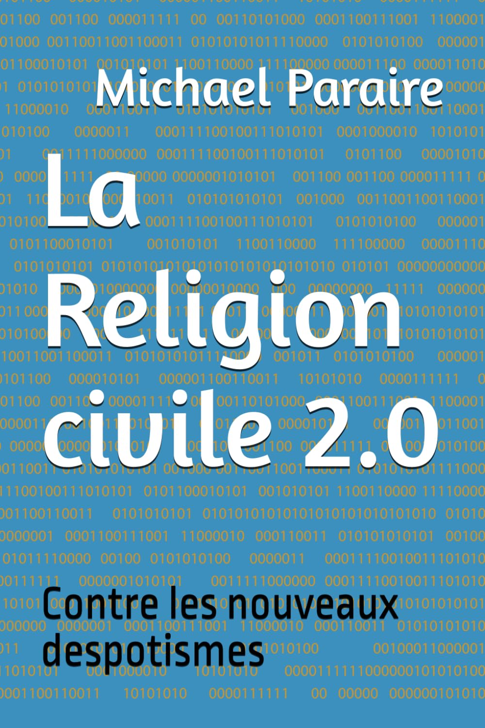 La Religion civile 2.0: Contre les nouveaux despotismes book