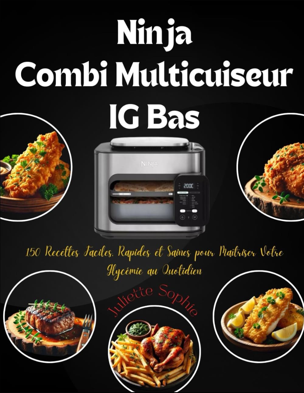 Ninja Combi Multicuiseur IG Bas: 150 Recettes Faciles, Rapides et Saines pour Maîtriser Votre Glycémie au Quotidien book