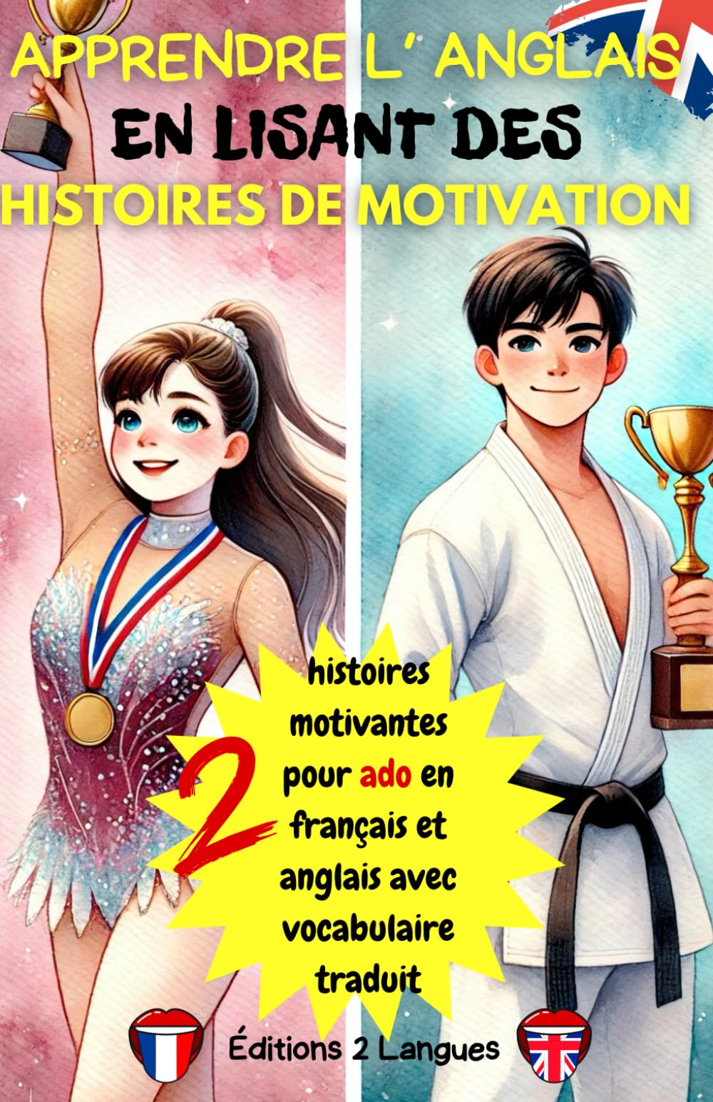 APPRENDRE L'ANGLAIS EN LISANT DES HISTOIRES DE MOTIVATION: Livre bilingue : progresser en anglais à travers 2 histoires motivantes pour adolescent book