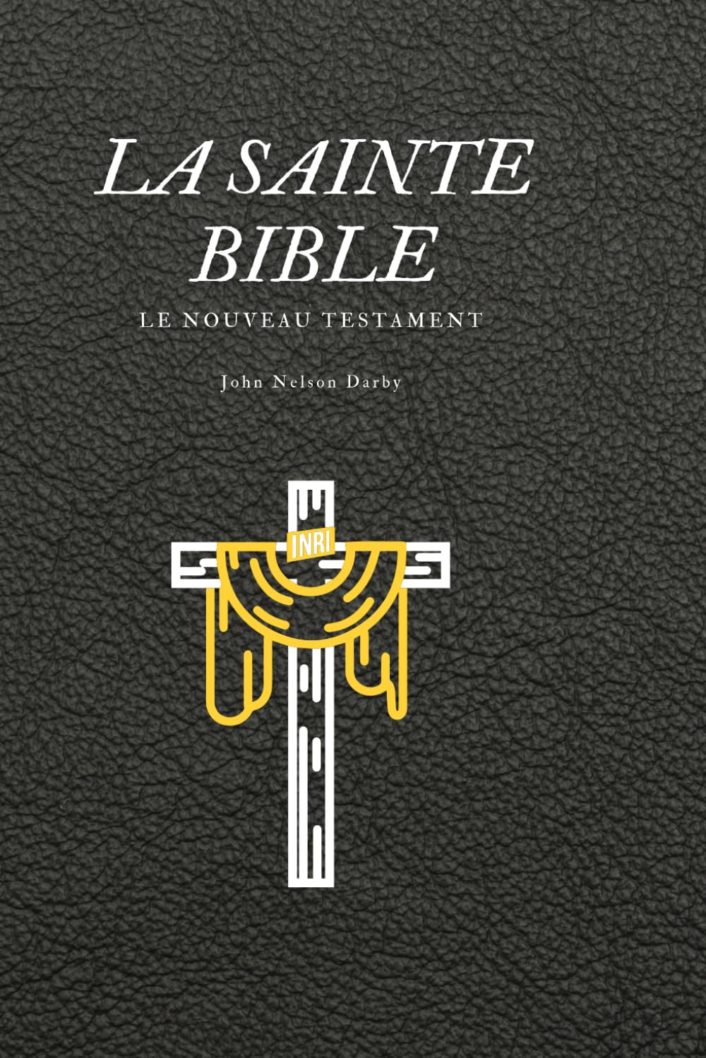 La Sainte Bible, LE NOUVEAU TESTAMENT, John Nelson Darby book