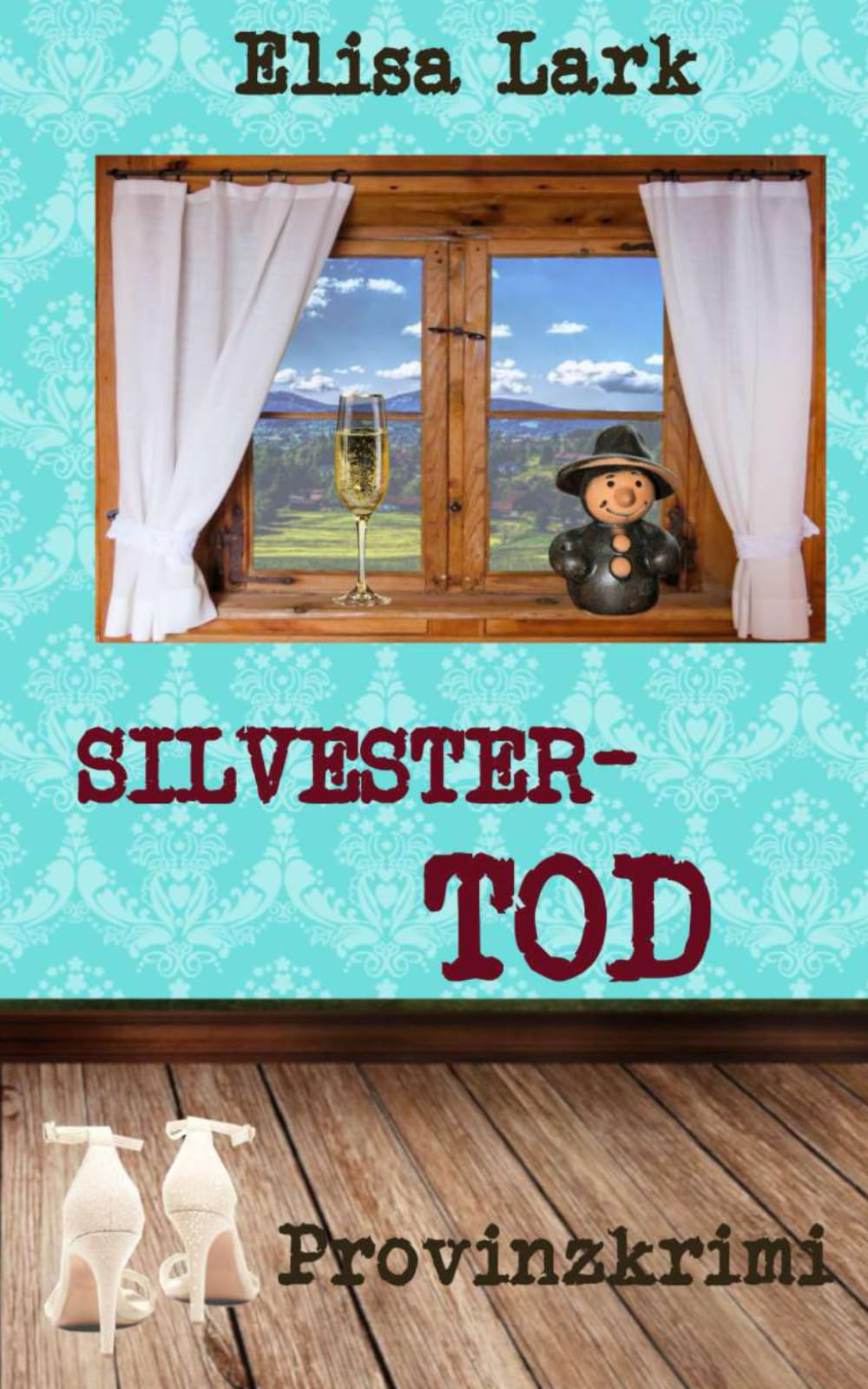 Silvestertod: dreiunddreißigster Fall der Huber Franzi (Provinzkrimi) Cosy Mystery & Humour