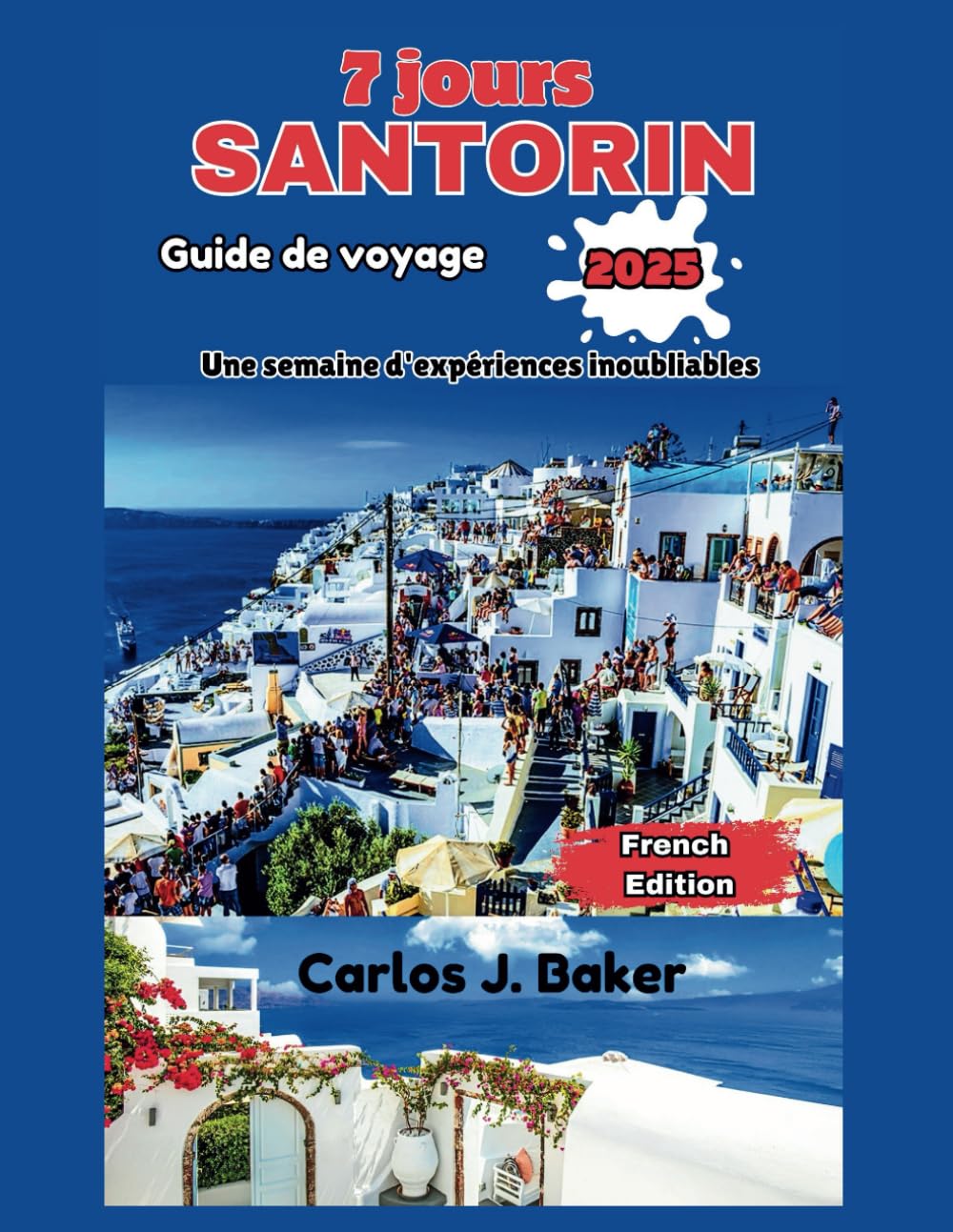 Guide de voyage de 7 jours à Santorin: Une semaine d'expériences inoubliables book