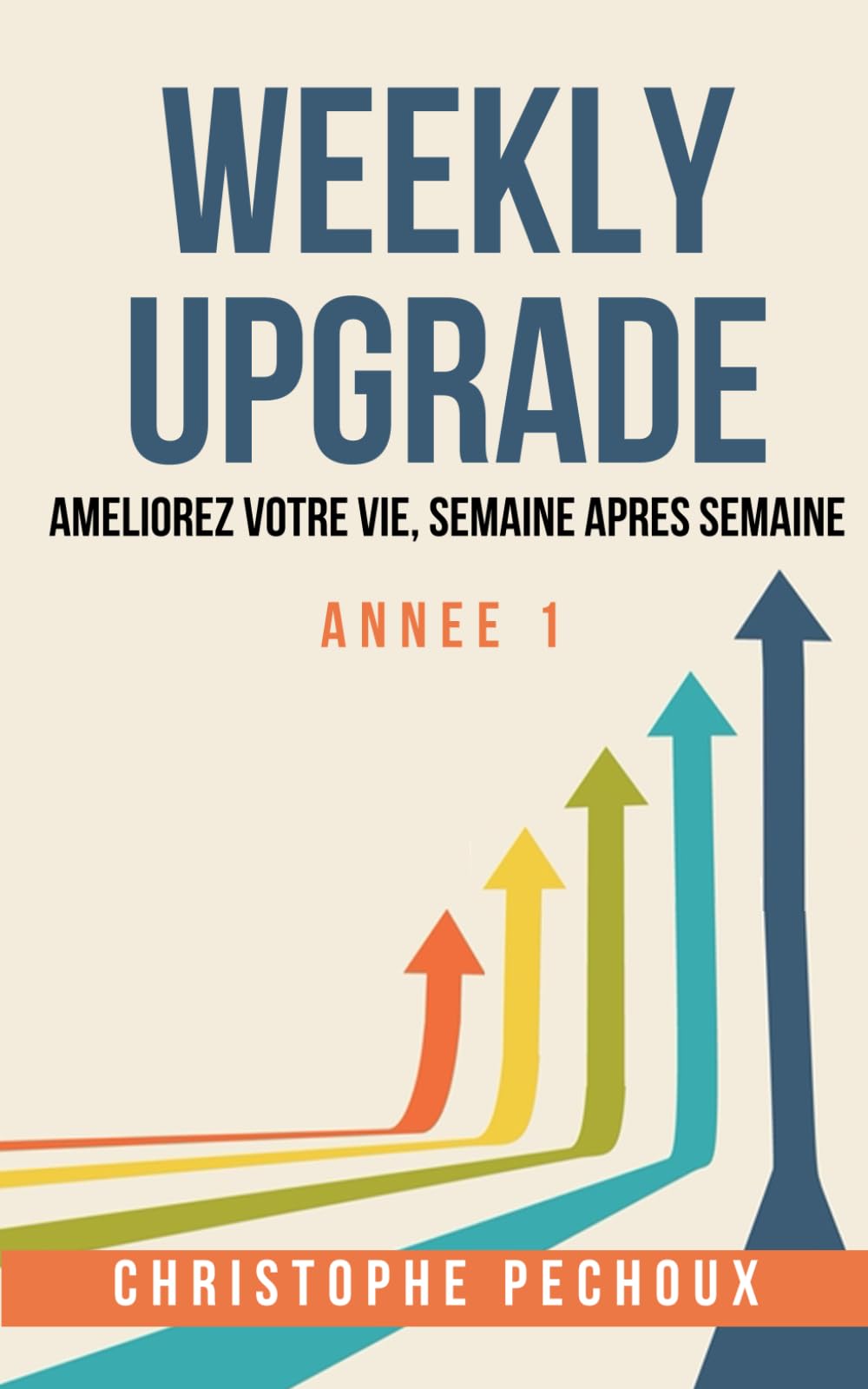 Weekly Upgrade: Améliorer votre Vie, Semaine après Semaine book