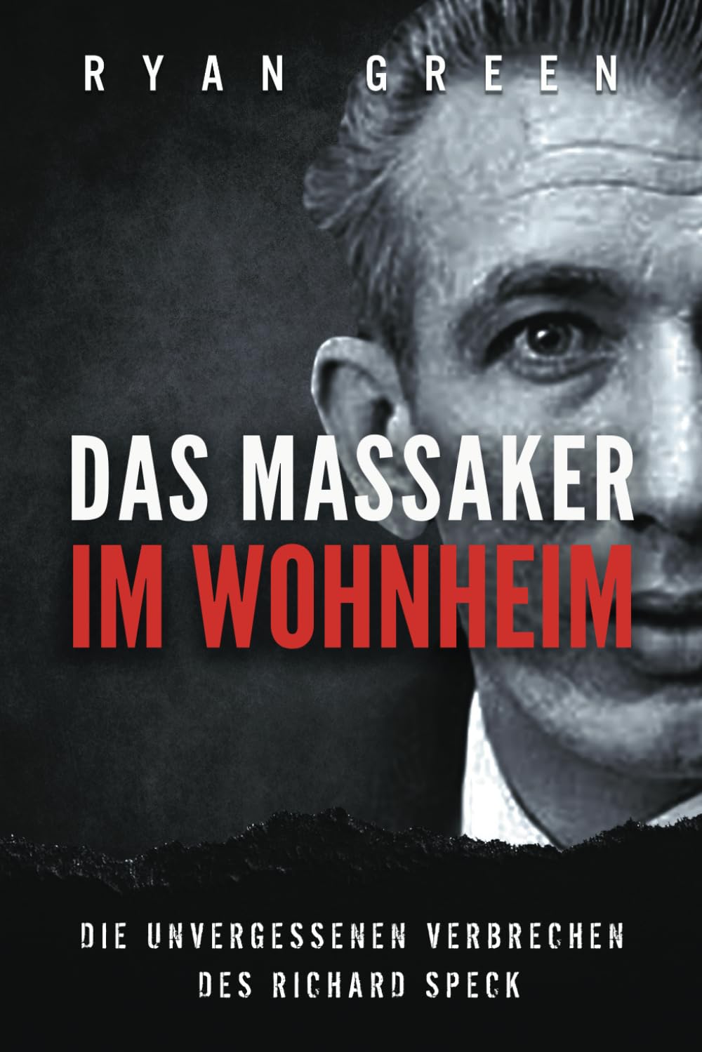 Das Massaker Im Wohnheim: Die Unvergessenen Verbrechen Des Richard Speck (Wahres Verbrechen) Politics & Society
