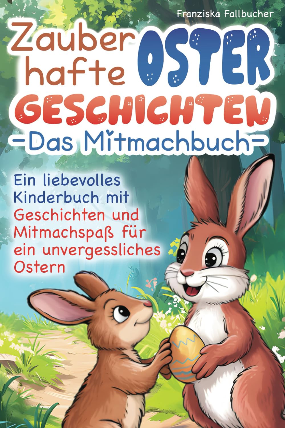 Zauberhafte Ostergeschichten - Das Mitmachbuch: Ein liebevolles Kinderbuch mit Geschichten und Mitmachspaß für eine unvergessliche Osterzeit Non-fiction