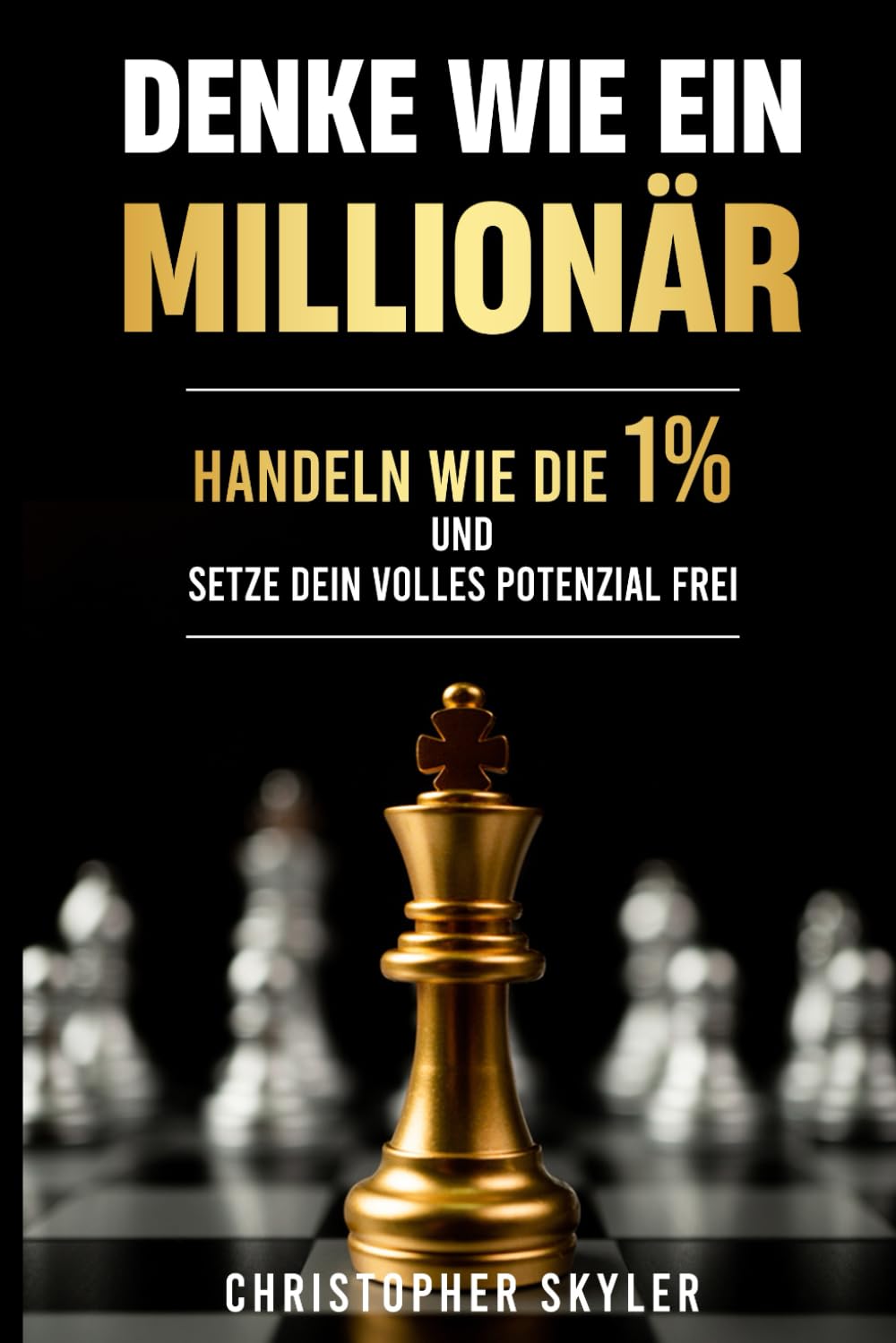 Denke wie ein Millionär: Entdecke die Geheimnisse der 1%, transformiere deine Gewohnheiten und überwinde limitierende Glaubenssätze mit diesem Schritt-für-Schritt-Leitfaden zu Erfolg und Wohlstand Business, Finance & Career