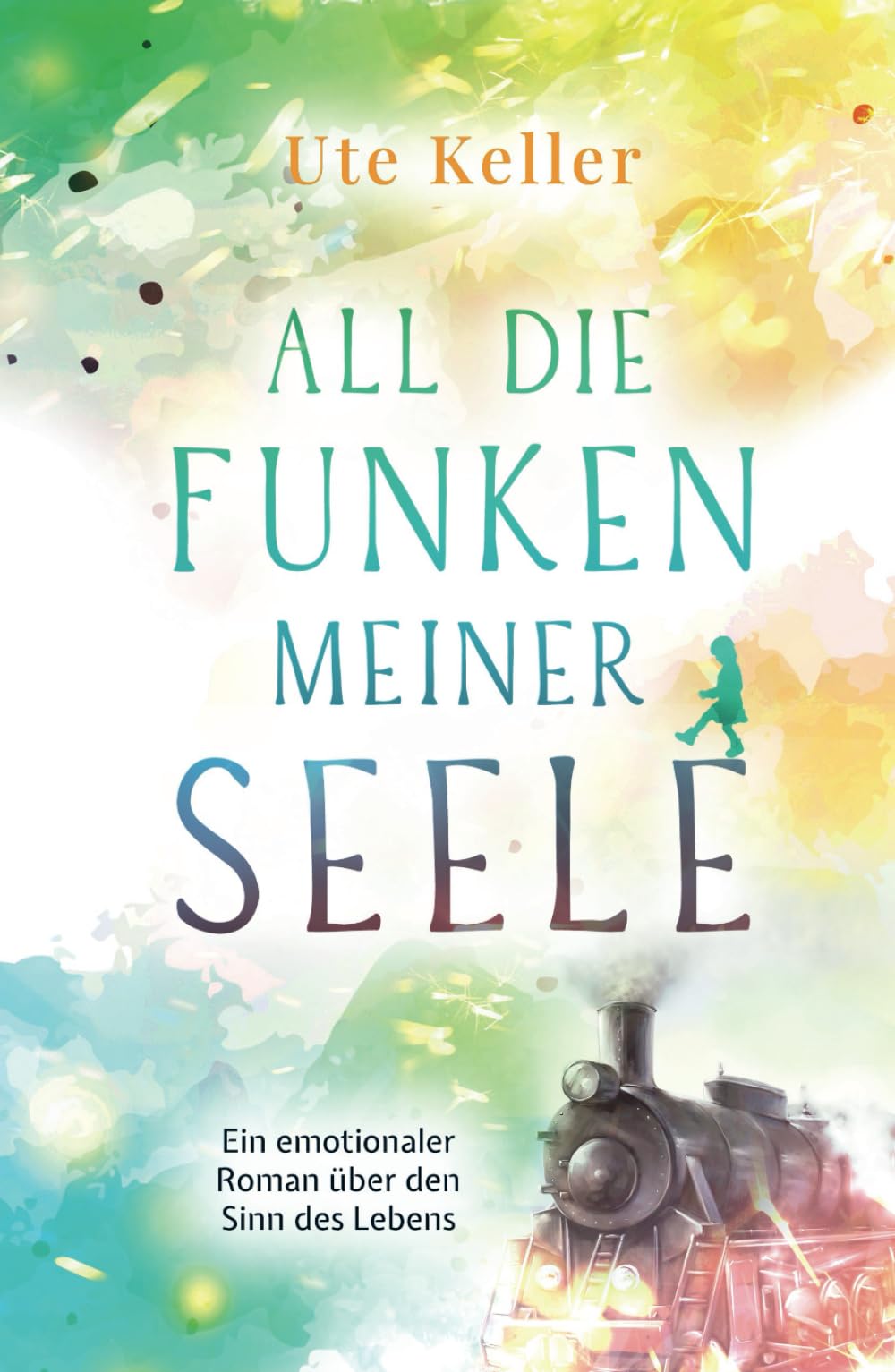 All die Funken meiner Seele: Ein emotionaler Roman über den Sinn des Lebens Lifestyle