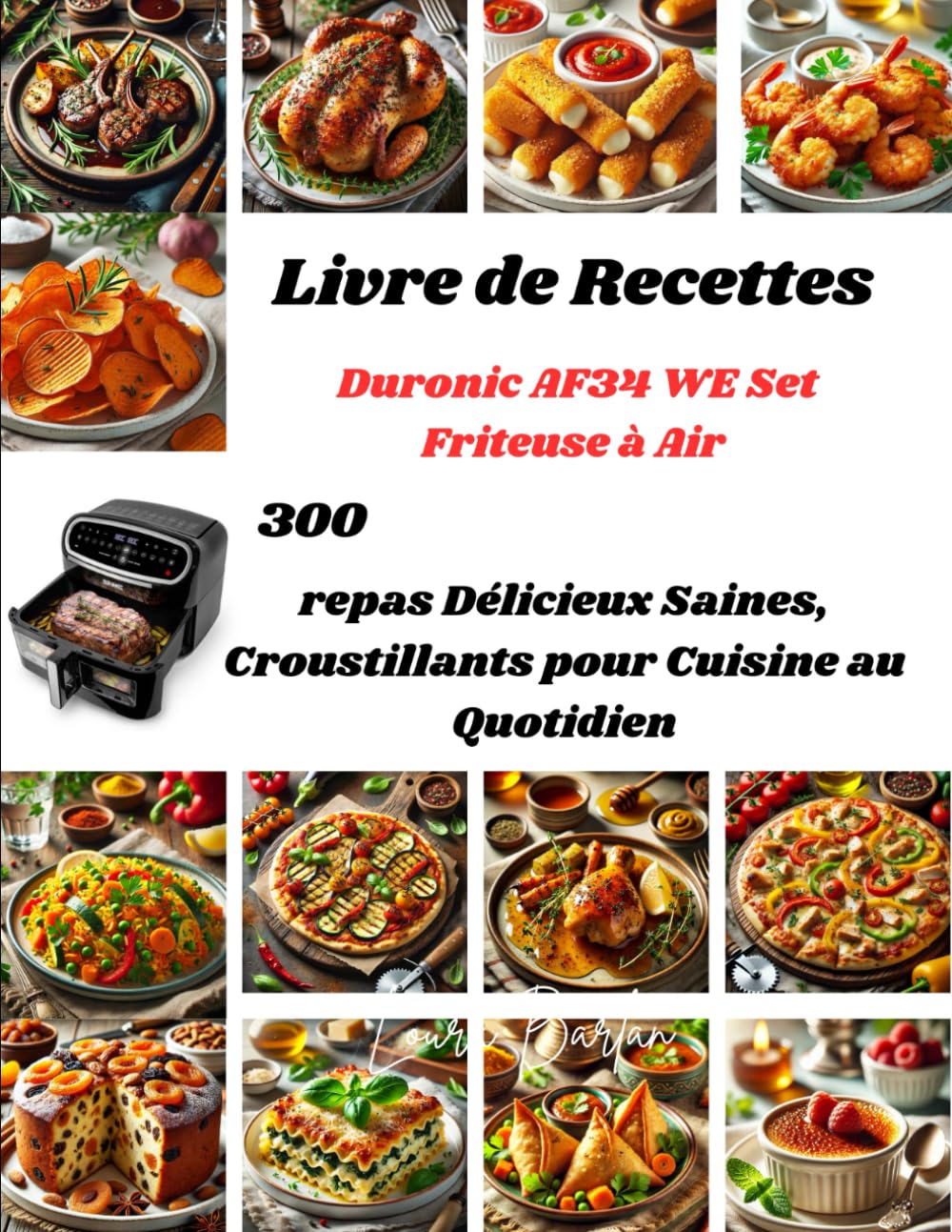 Livre de Recettes Duronic AF34 WE Set Friteuse à Air: 300 repas Délicieux Saines, Croustillants pour Cuisine au Quotidien book