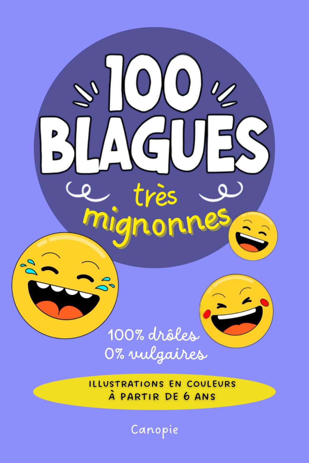 100 blagues très mignonnes: histoires 100 % drôles 0 % vulgaires pour les enfants à partir du CE1-CE2, pour lire et s'amuser en famille et entre amis. book