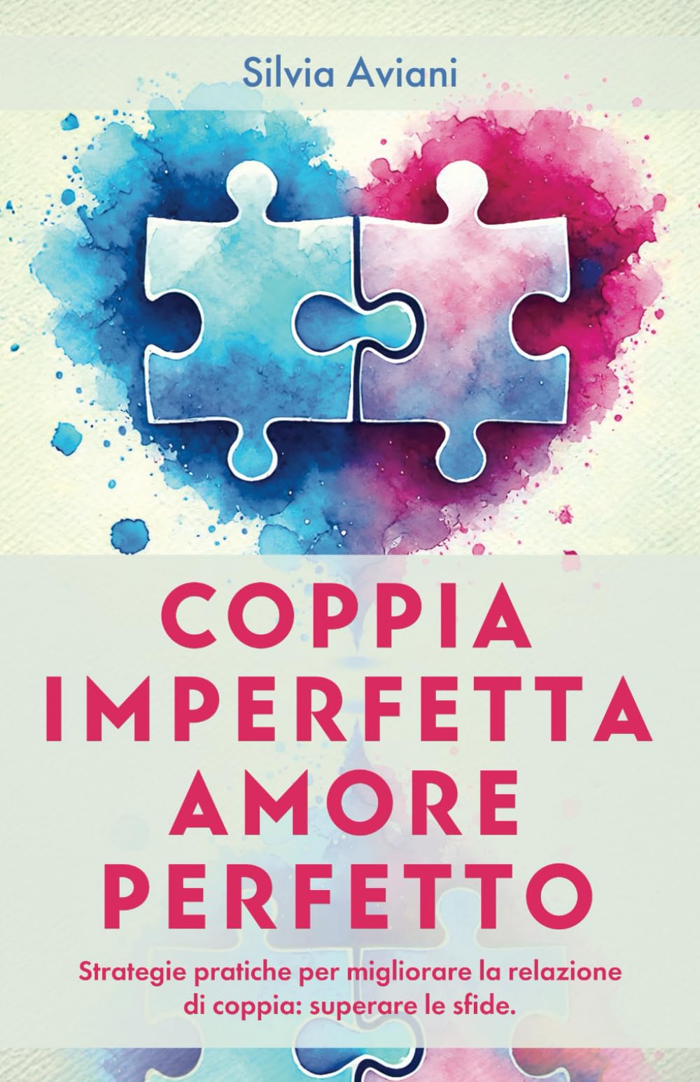 COPPIA IMPERFETTA AMORE PERFETTO: Strategie pratiche per migliorare la relazione di coppia: superare le sfide. book