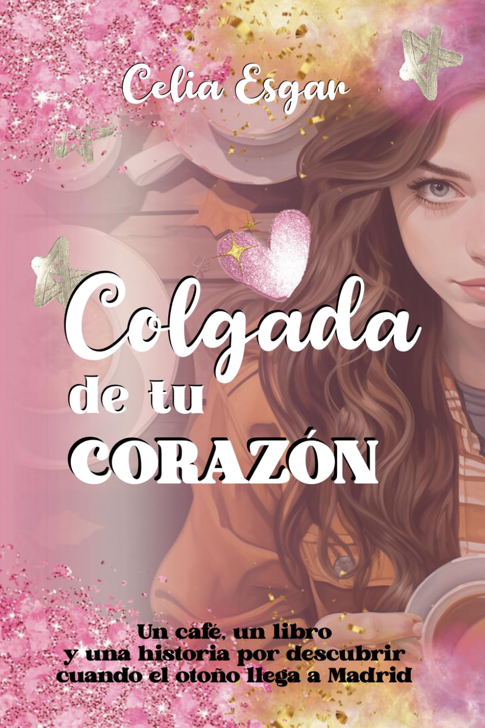 Colgada de tu Corazón: Un café, un libro y una historia por descubrir cuando el otoño llega a Madrid book