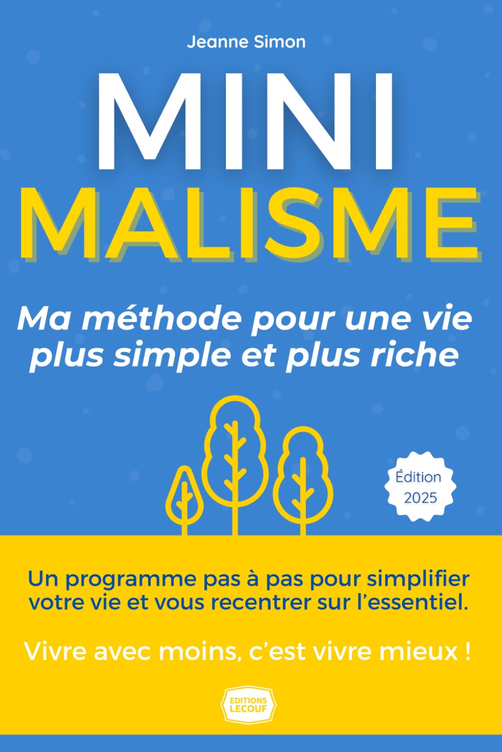 Minimalisme: Le guide ultime pour une vie plus simple et plus riche Business, Finance & Career