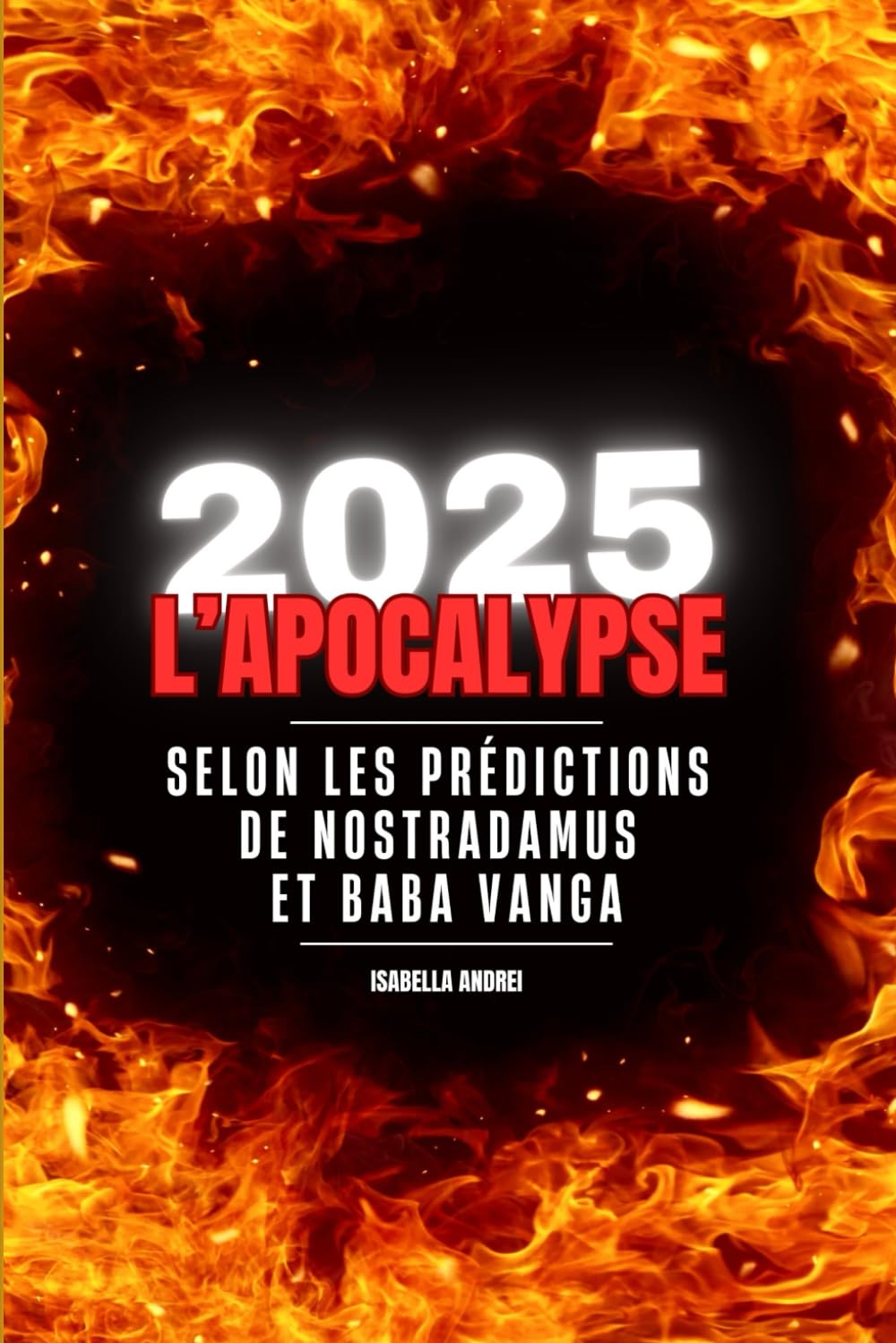 2025 L'APOCALYPSE: SELON LES PREDITIONS DE NOSTRADAMUS & BABA VANGA book