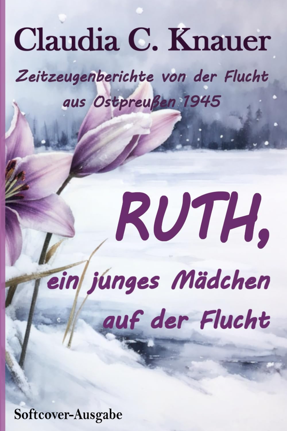 RUTH, ein junges Mädchen auf der Flucht: Zeitzeugen-Berichte von der Flucht aus Ostpreußen 1945 book