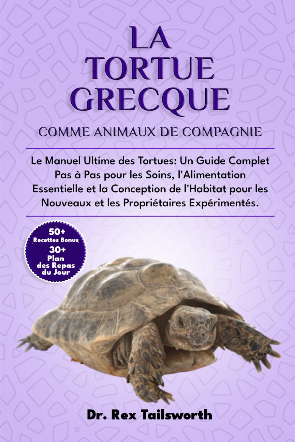 LA TORTUE GRECQUE COMME ANIMAL DE COMPAGNIE: Le Manuel Ultime des Tortues: Un Guide Complet Pas à Pas pour les Soins, l'Alimentation Essentielle et la ... Nouveaux et les Propriétaires Expérimentés. book