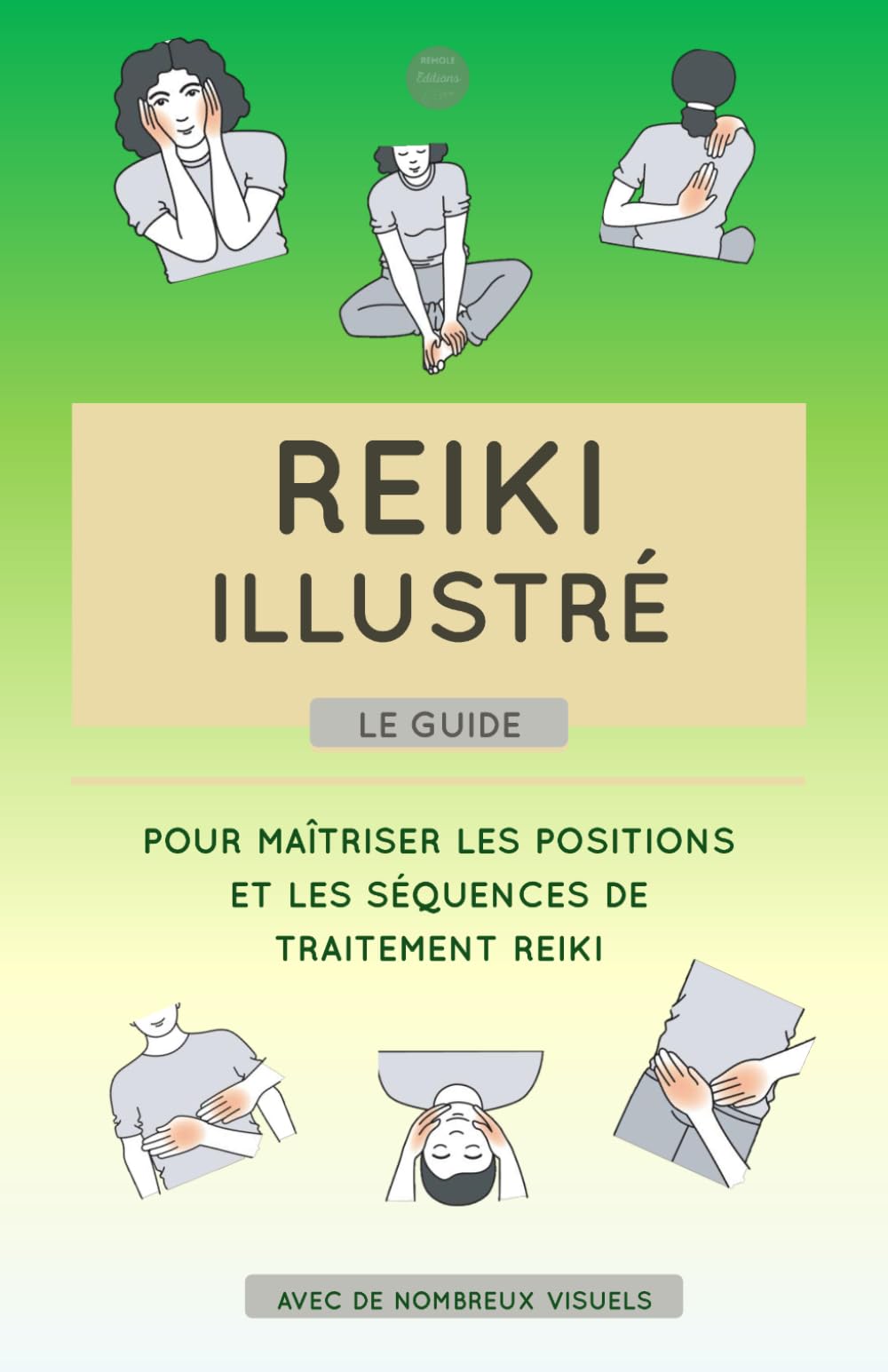 Reiki illustré : le guide pour maîtriser les positions et les séquences de traitement reiki. Avec de nombreux visuels. book