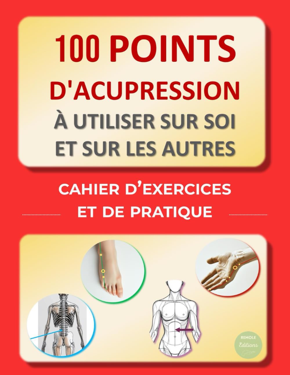 100 points d'Acupression à utiliser sur soi et sur les autres : cahier d’exercices et de pratique book