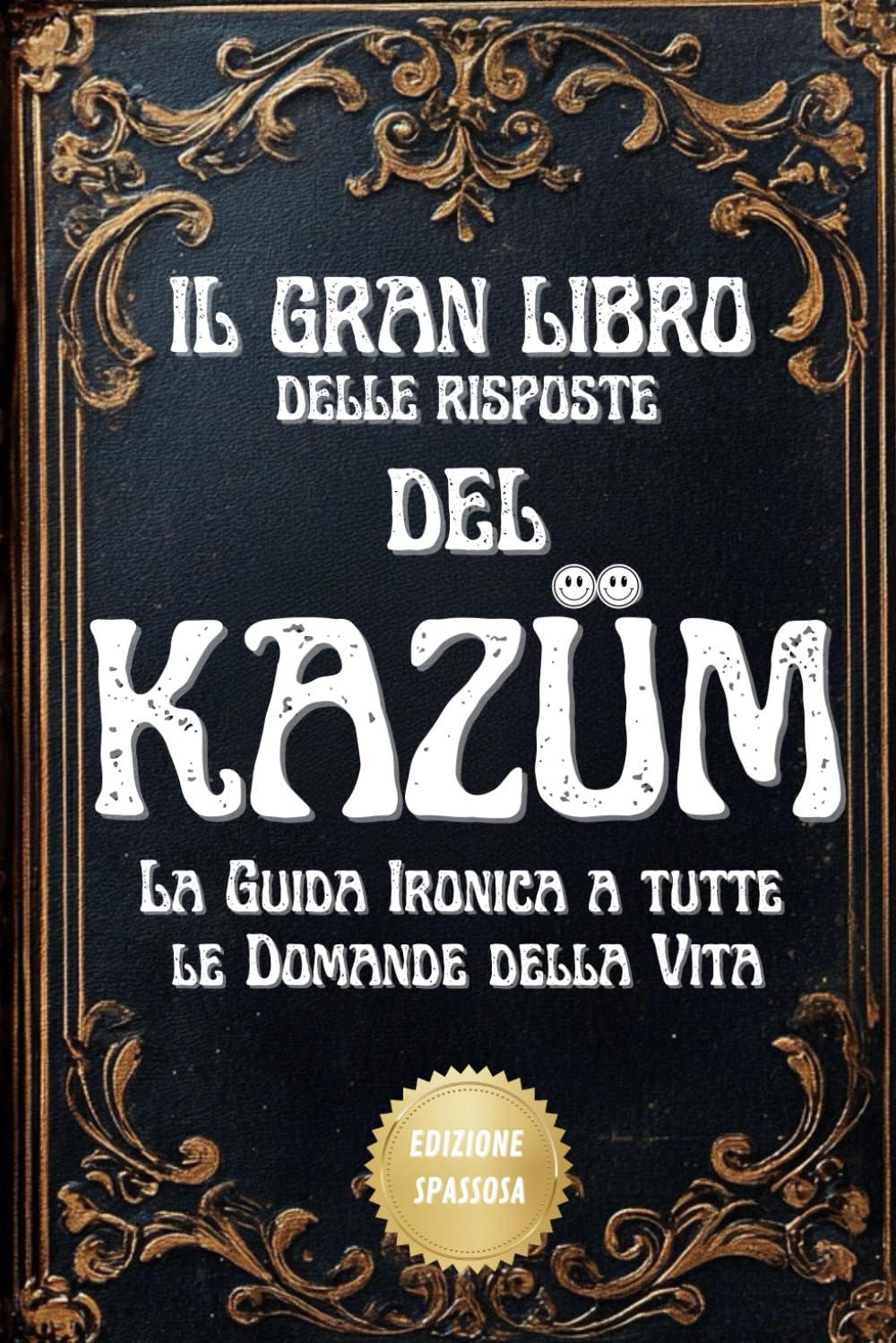 Il Gran Libro Delle Risposte del Kazüm: La Guida Ironica a tutte le Domande delle Vita. Edizione Spassosa book