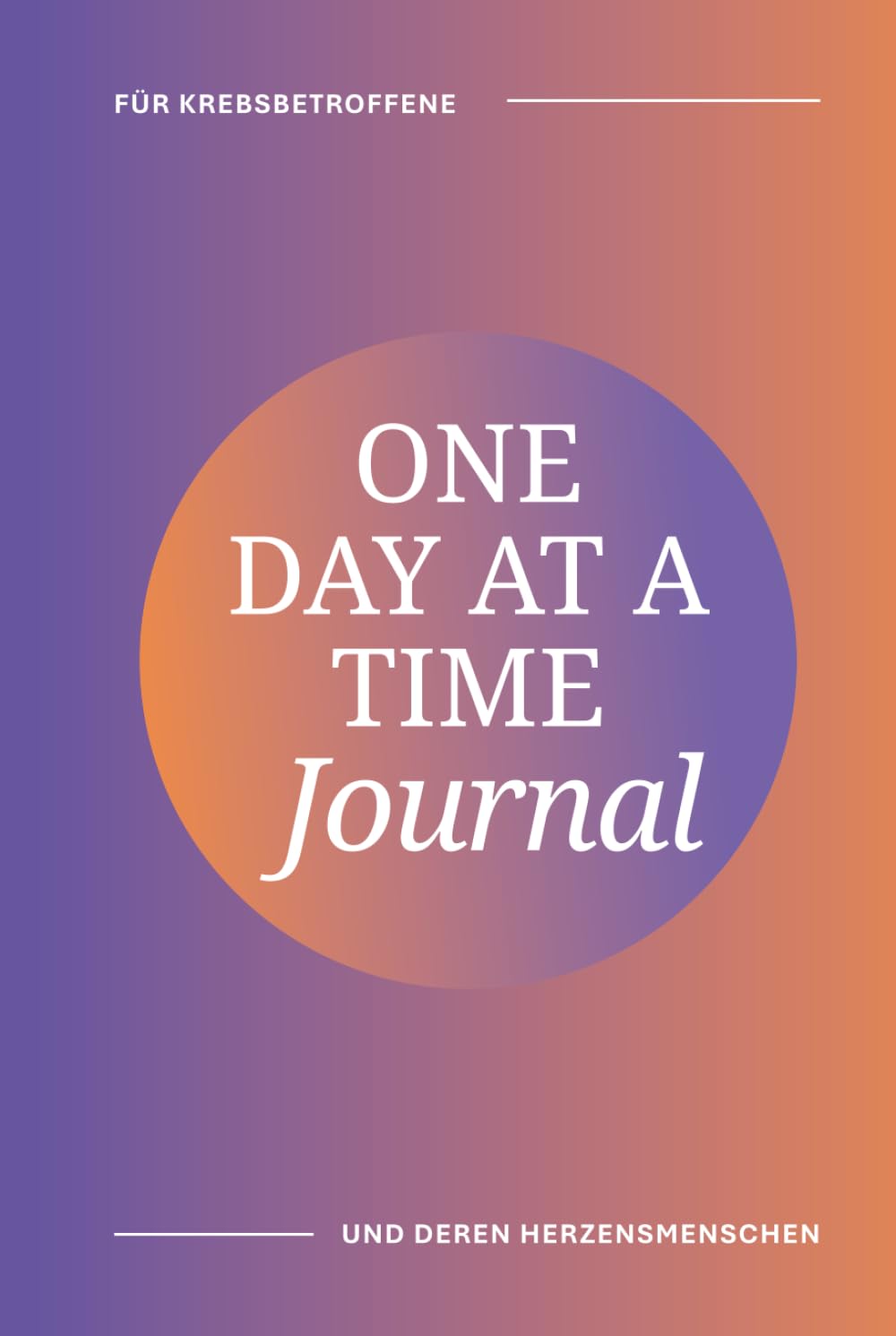One Day At A Time Journal - Für Krebsbetroffene und deren Herzensmenschen Lifestyle