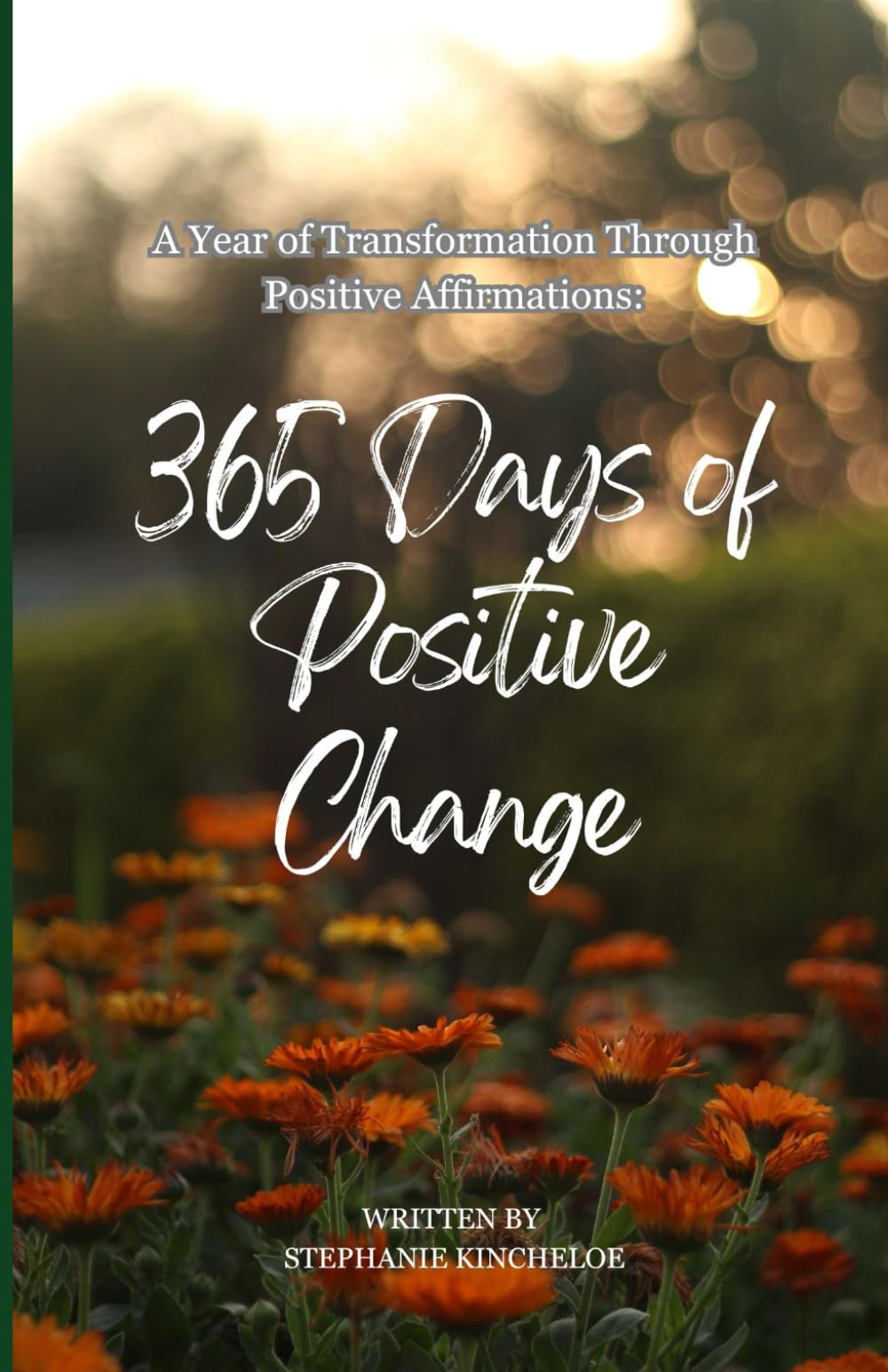 A Year of Transformation Through Positive Affirmations:: 365 Days of Positive Change Lifestyle