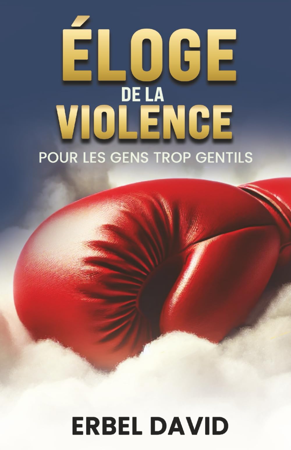 Éloge de la Violence pour les Gens trop Gentils book