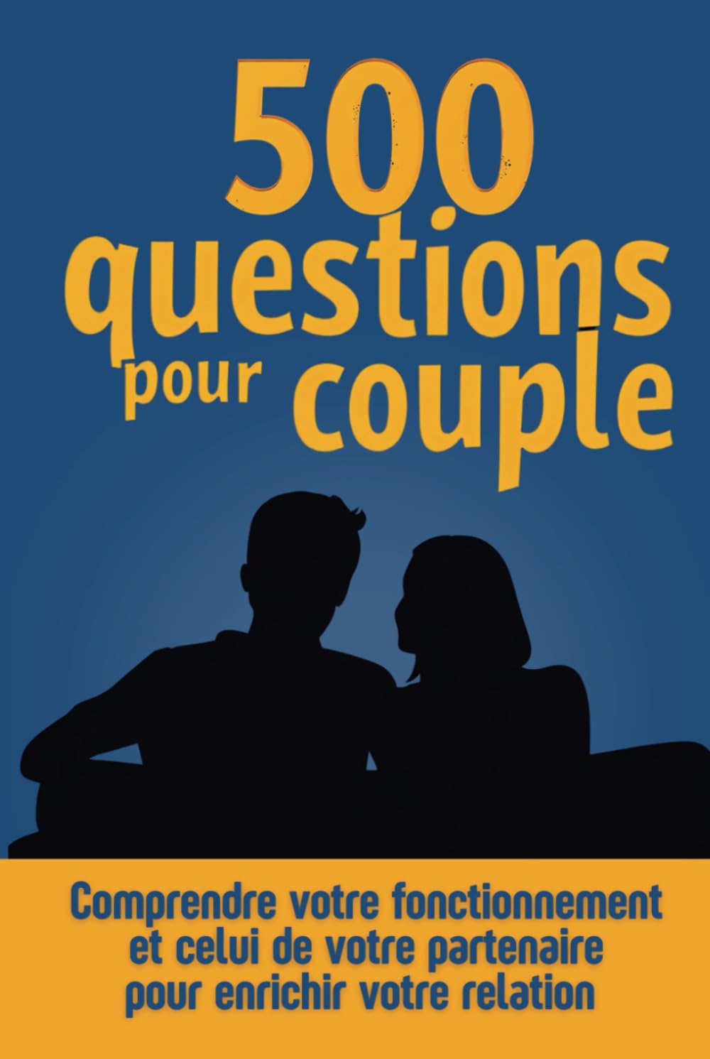 500 questions pour couple - Comprendre votre fonctionnement et celui de votre partenaire: Explorer les 5 dimensions de l'intimité pour enrichir votre relation book