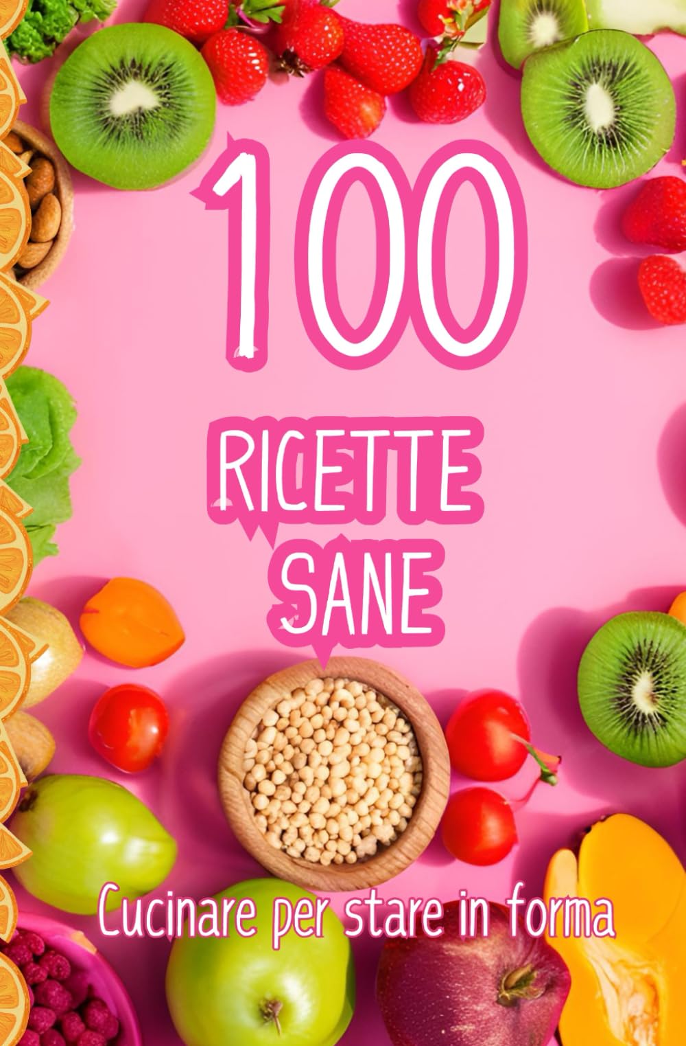 100 Ricette Sane: cucinare per stare in forma book