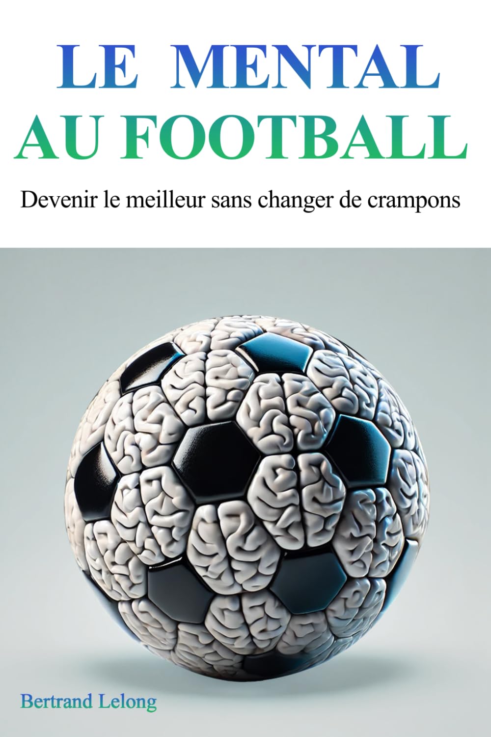Le mental au football: Devenir le meilleur sans changer de crampons book