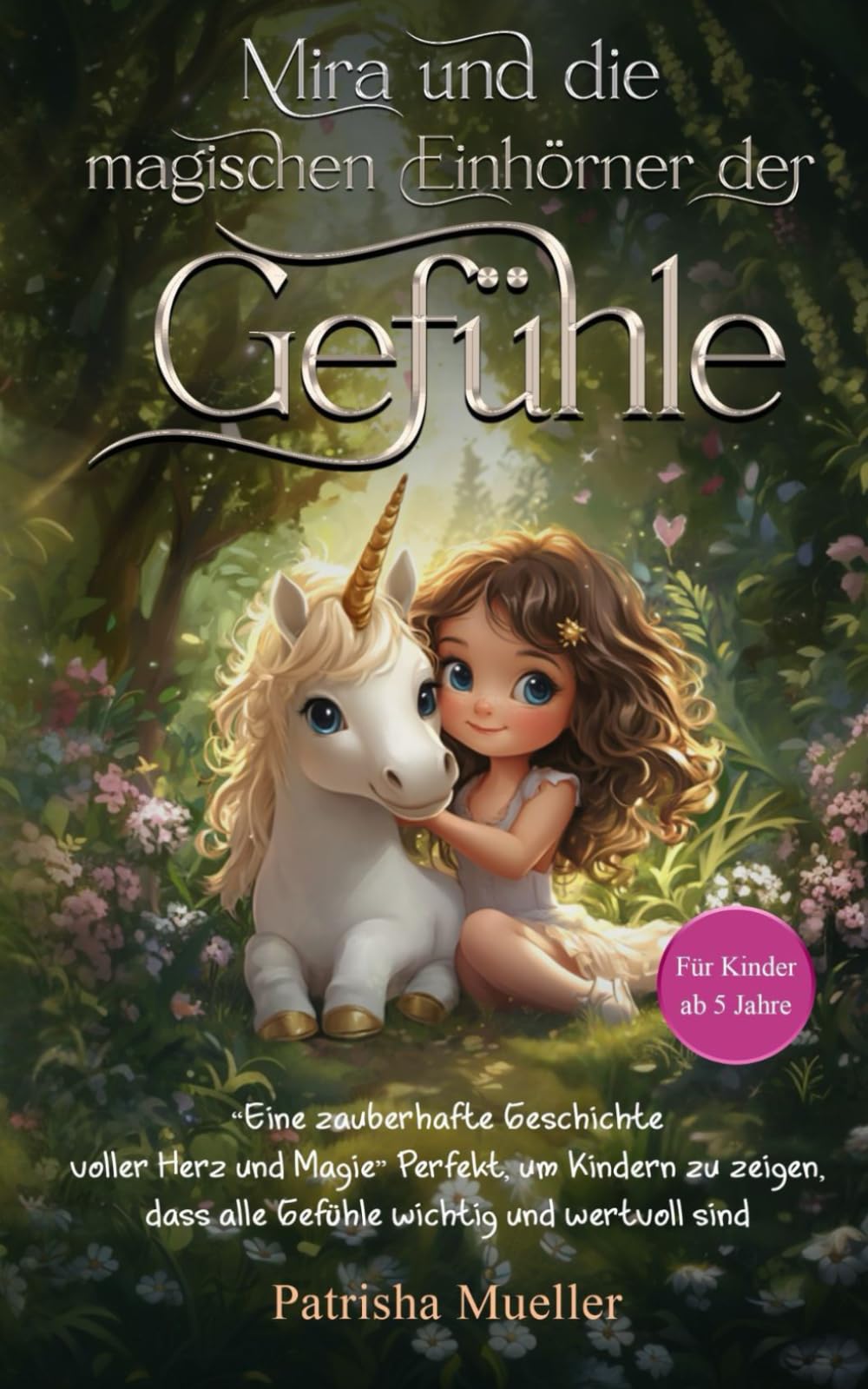 Mira und die magischen Einhörner der Gefühle: Eine zauberhafte Geschichte für Mädchen, die Selbstvertrauen stärkt, bei Wut & Angst hilft & wertvolle Elterntipps für den Alltag bietet ink. Farbbilder Non-fiction