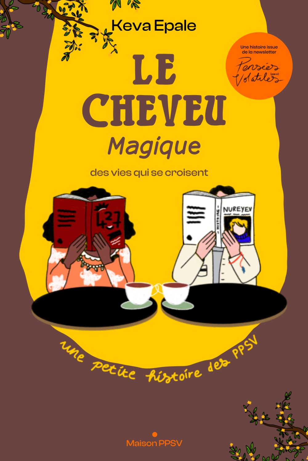 Le cheveu magique : des vies qui se croisent: Une petite histoire de la newsletter PPSV (Pensées (pas si) Volatiles). book