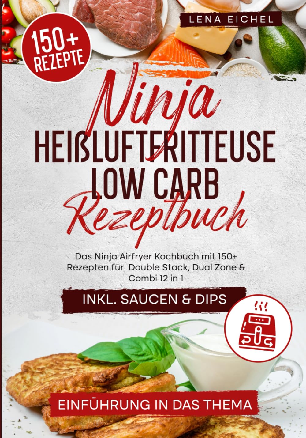 Ninja Heißluftfritteuse Low Carb Rezeptbuch: Das Ninja Airfryer Kochbuch mit 150+ Rezepten für Double Stack, Dual Zone & Combi 12 in 1 Film, Art & Culture