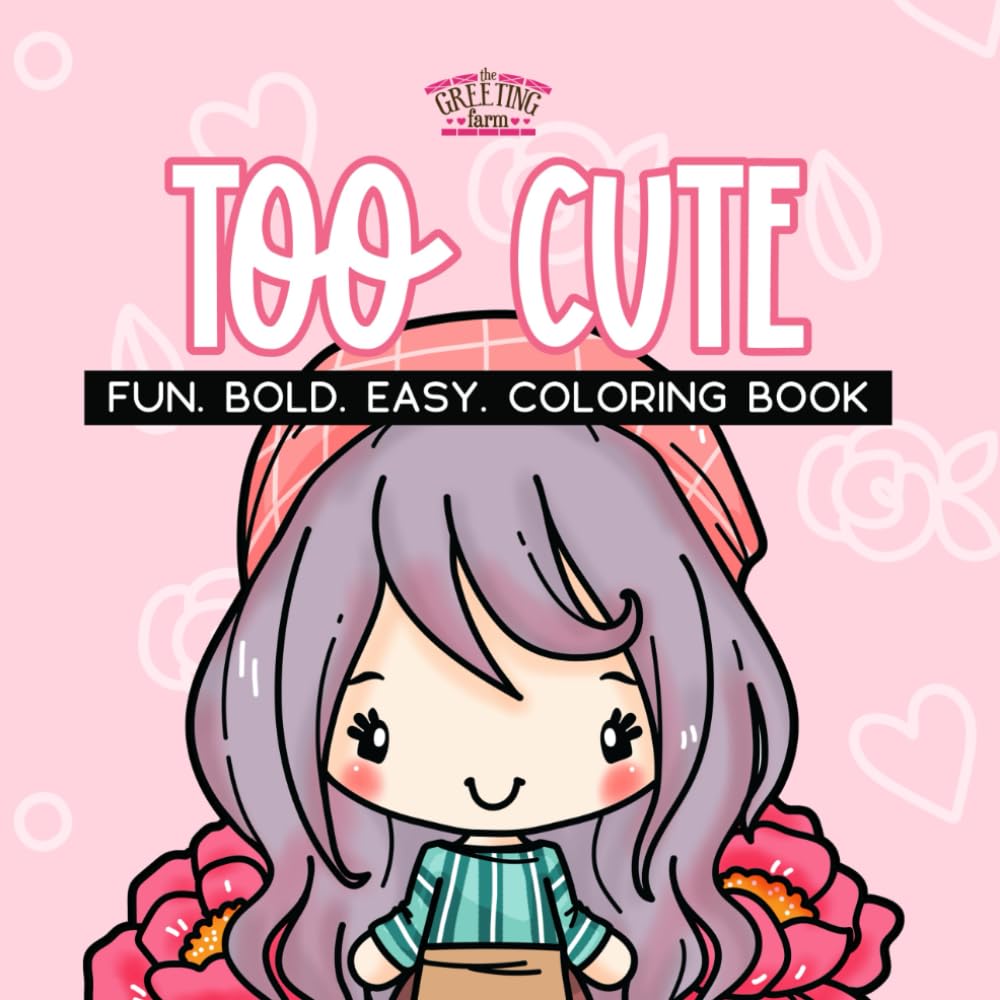 Too Cute Fun Bold Easy Coloring Book: For Adults and Kids, Bold and Easy Designs for Relaxation and Unlimited Creativity book