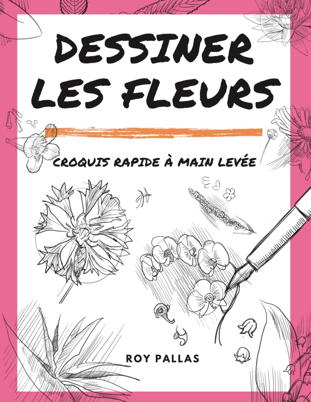 Dessiner les fleurs: Croquis rapide à main levée book