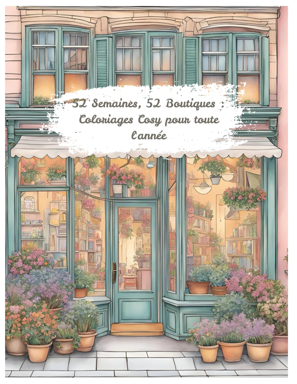52 Semaines, 52 Boutiques : Coloriages Cosy pour toute l'année book