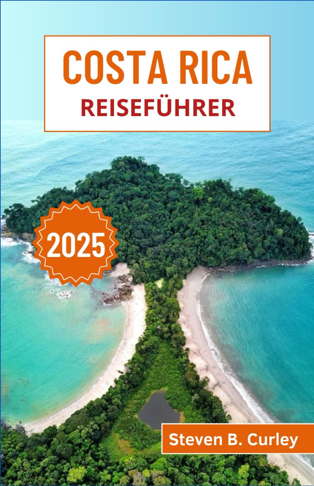 Costa Rica Reiseführer 2025: Entdecken Sie Regenwälder, Strände und lebendige Kultur im Herzen des Juwels Mittelamerikas (DIE WICHTIGSTEN REISEFÜHRER 2025) book