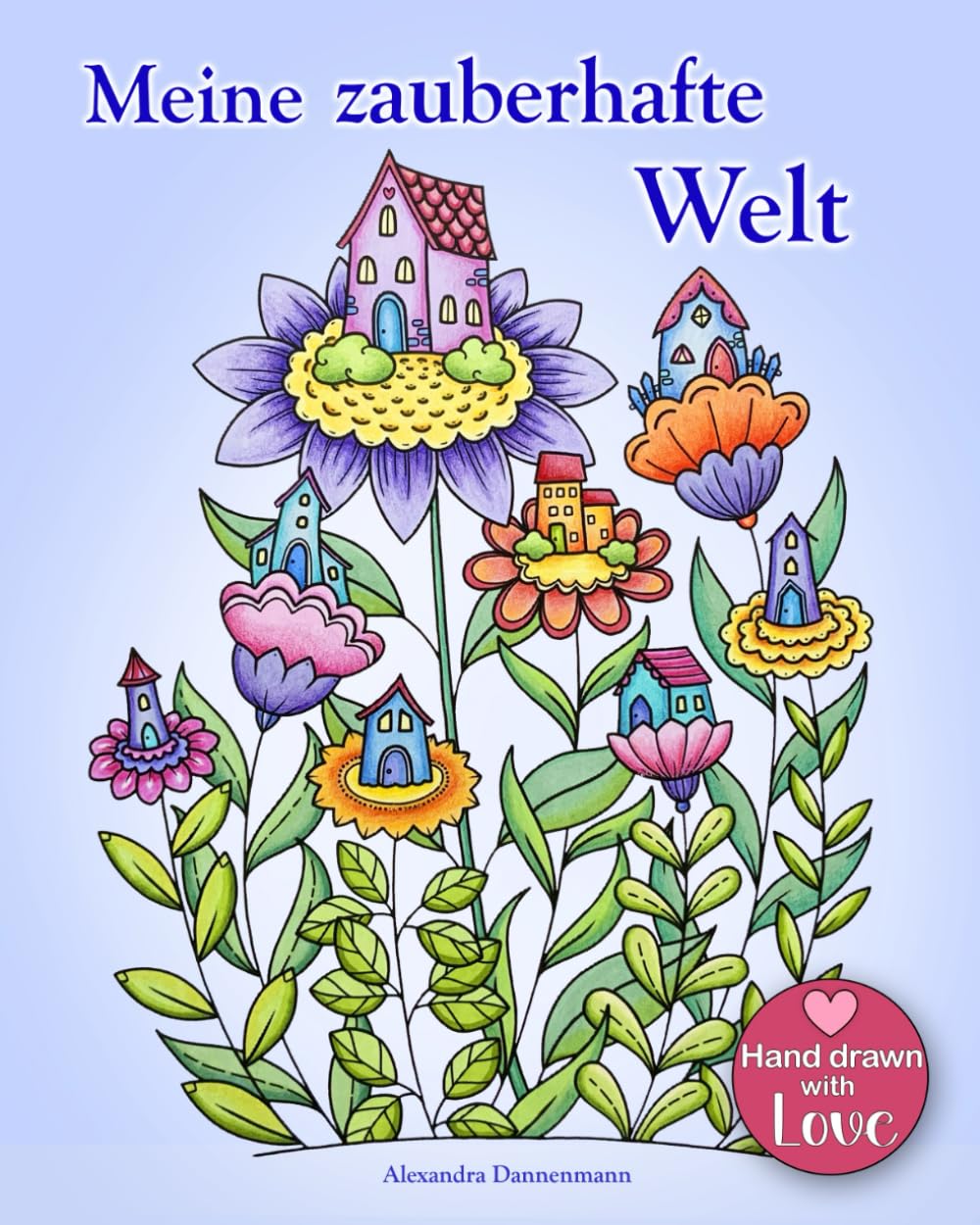 Meine zauberhafte Welt: Ein Ausmalbuch für innere Ruhe, Entspannung und Kreativität. Arts & Music