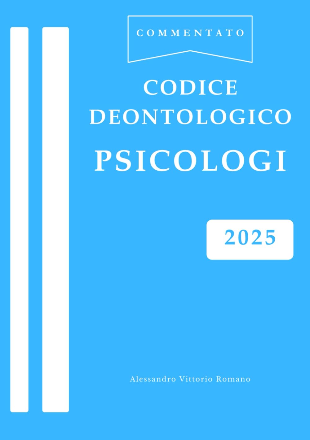 Codice Deontologico Psicologi: Commentato e Aggiornato all'Ultima Revisione in Versione Integrale per Esame alla professione di Psicologo, per Corsi e Concorsi book