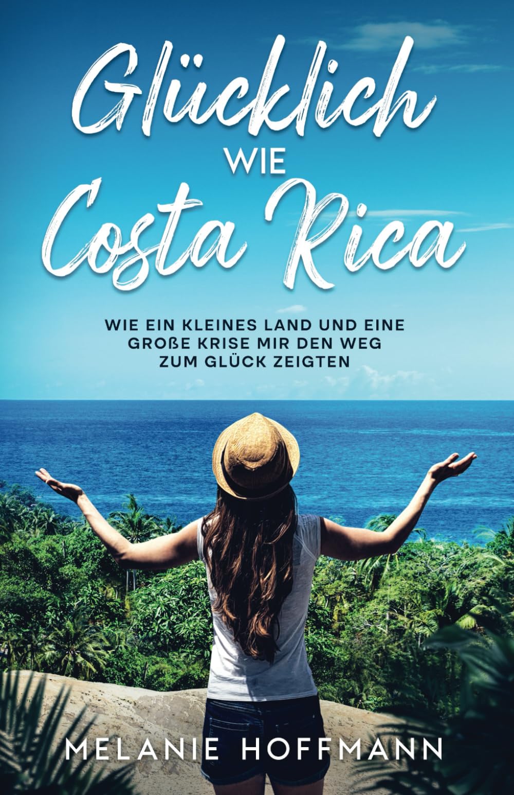 Glücklich wie Costa Rica: Wie ein kleines Land und eine große Krise mir den Weg zum Glück zeigten. Politics & Society
