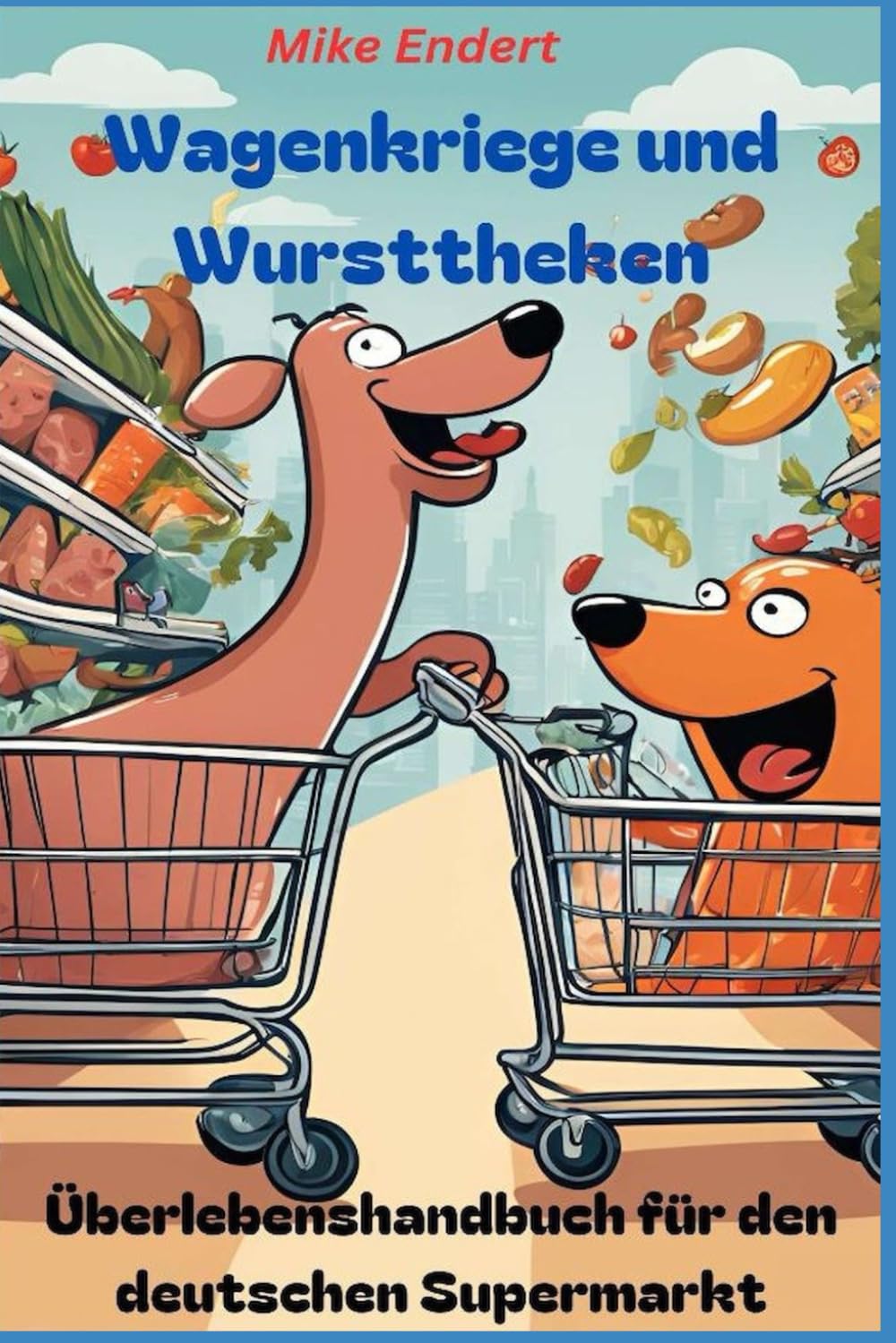 Wagenkriege und Wursttheken: Überlebenshandbuch für den deutschen Supermarkt Lifestyle