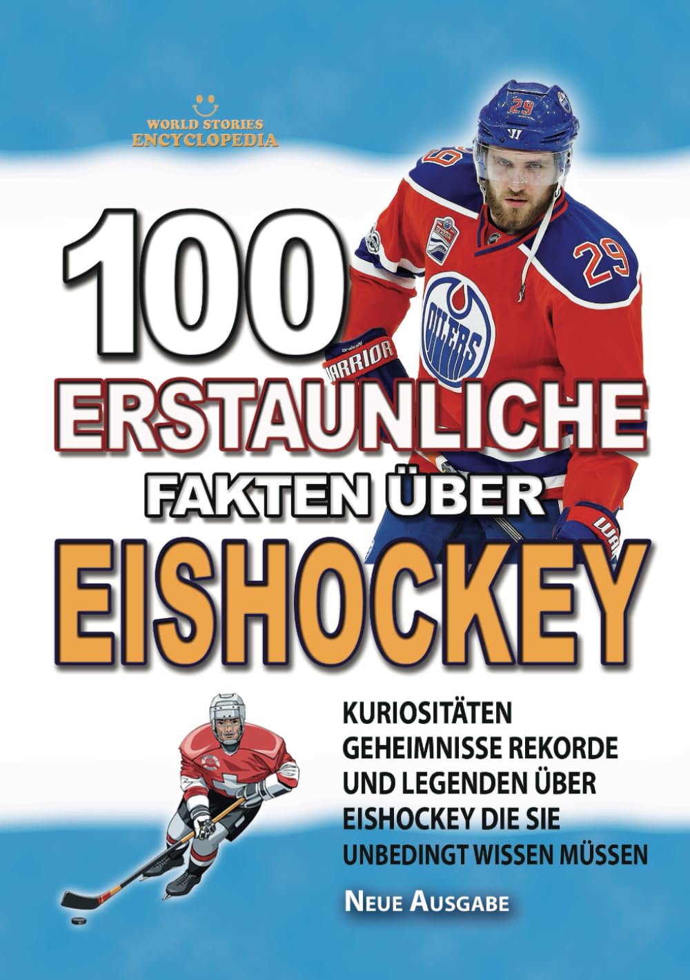 100 ERSTAUNLICHE FAKTEN ÜBER EISHOCKEY: Kuriositäten Geheimnisse Rekorde und Legenden Über Eishockey Die Sie Unbedingt Wissen Müssen (ERSTAUNLICHE FAKTEN GESCHICHTEN UND KURIOSITÄTEN) Leisure & Fun