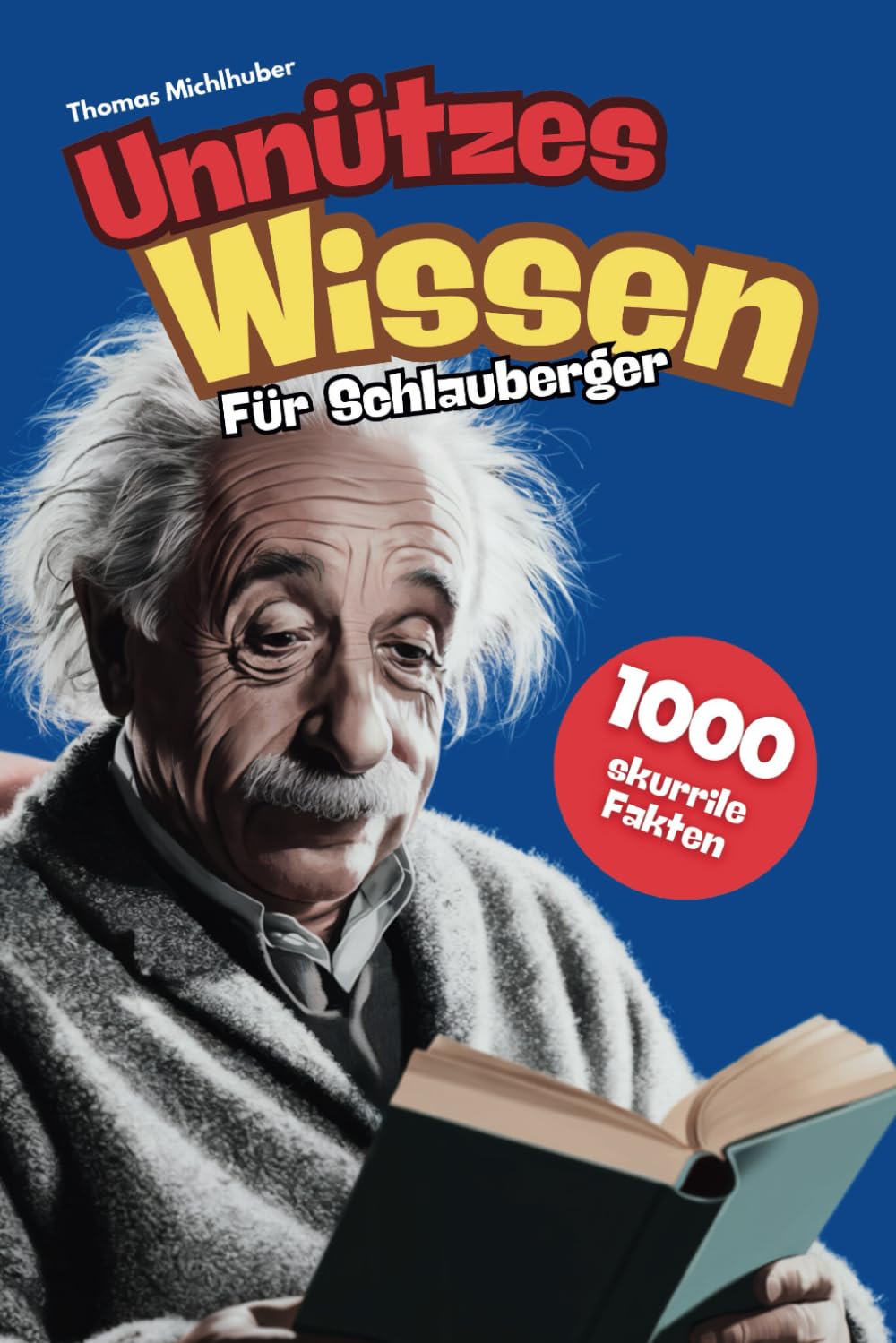 Unnützes Wissen für Schlauberger: 1000 skurrile Fakten Politics & Society Books