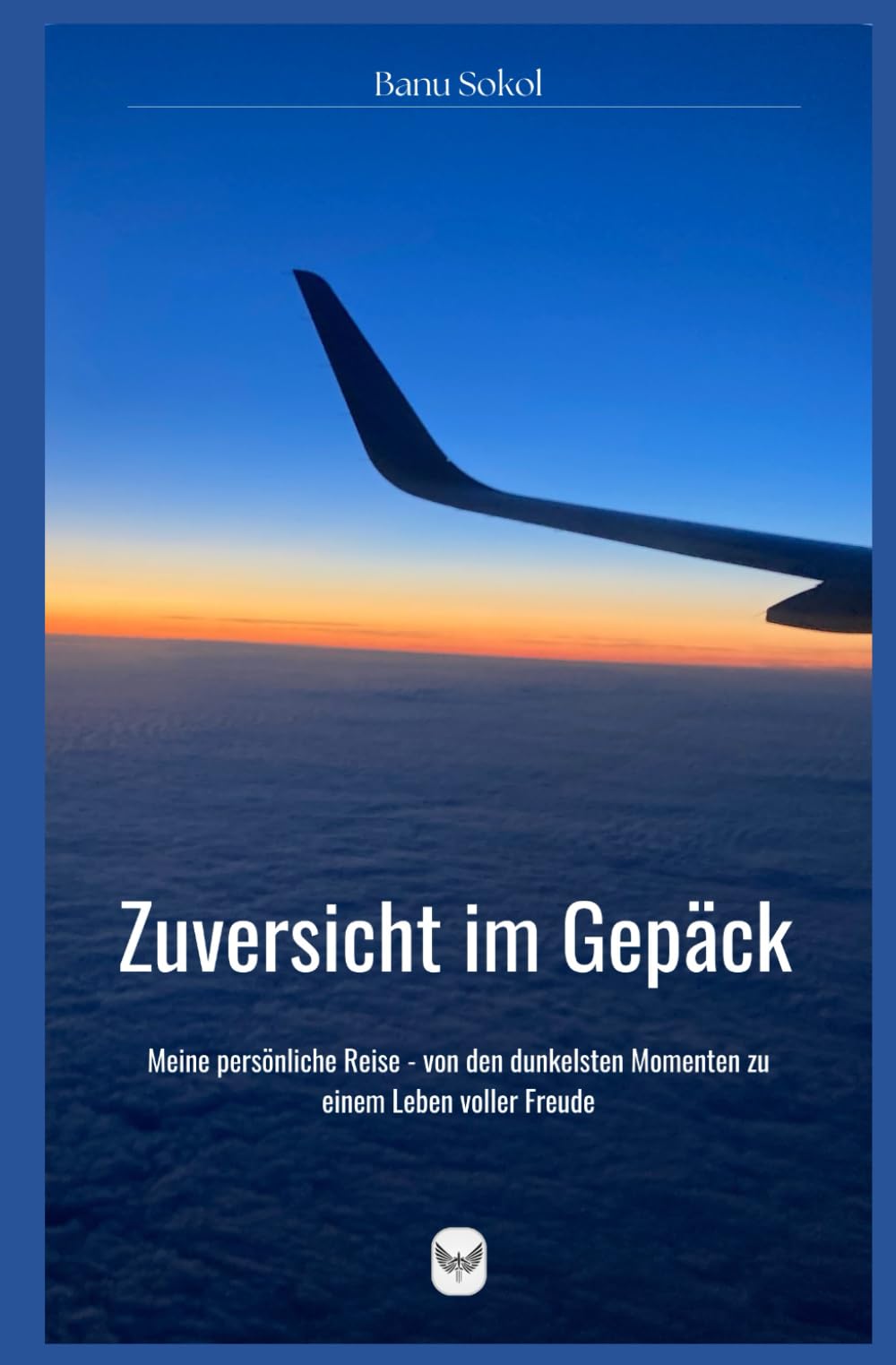 Zuversicht im Gepäck: Meine persönliche Reise - von den dunkelsten Momenten zu einem Leben voller Freude Lifestyle