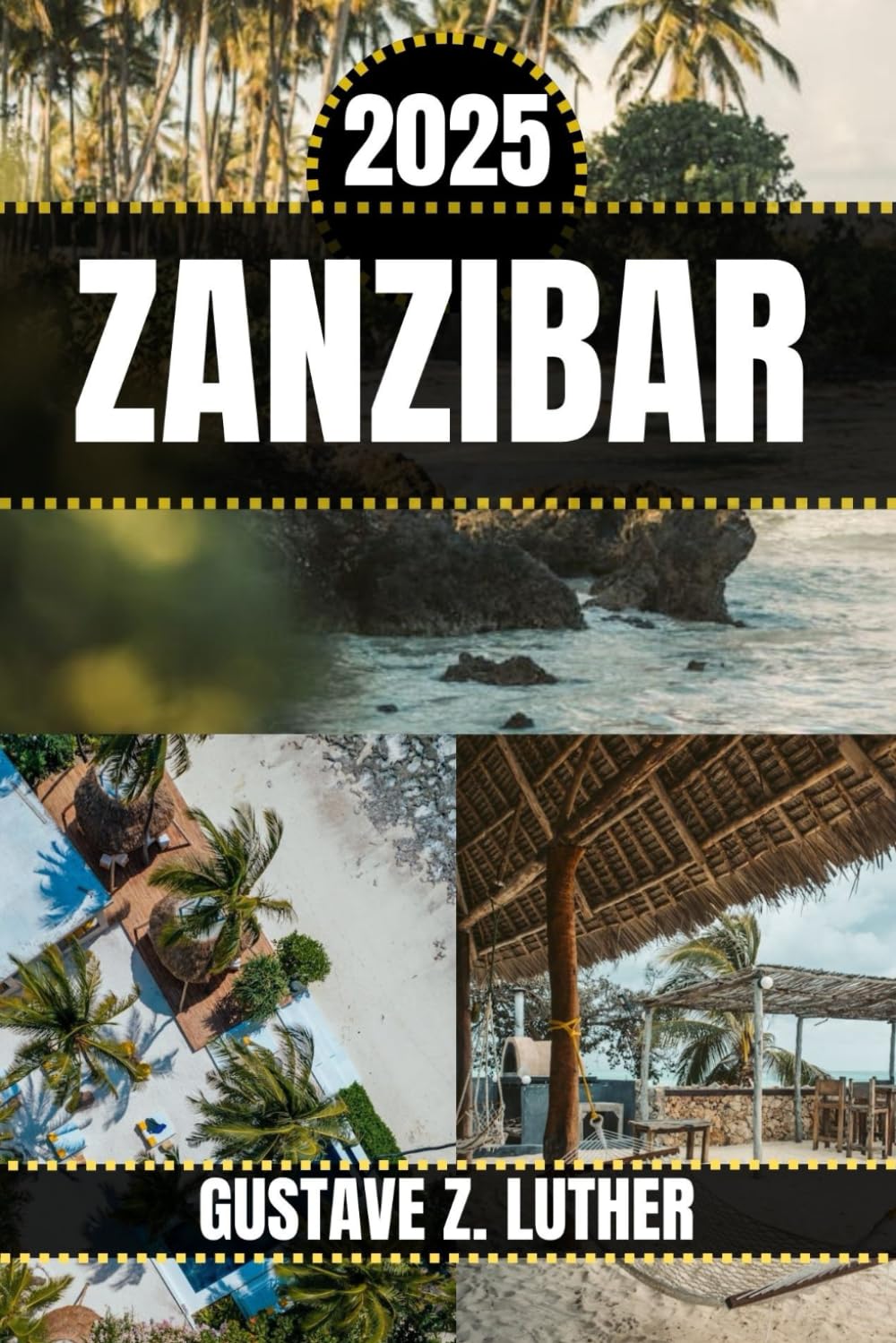 ZANZIBAR GUIDE DE VOYAGE: Découvrez les joyaux cachés, les attractions, la culture, la vie nocturne et les activités de plein air de Prague. Aperçu local et conseils pratiques book
